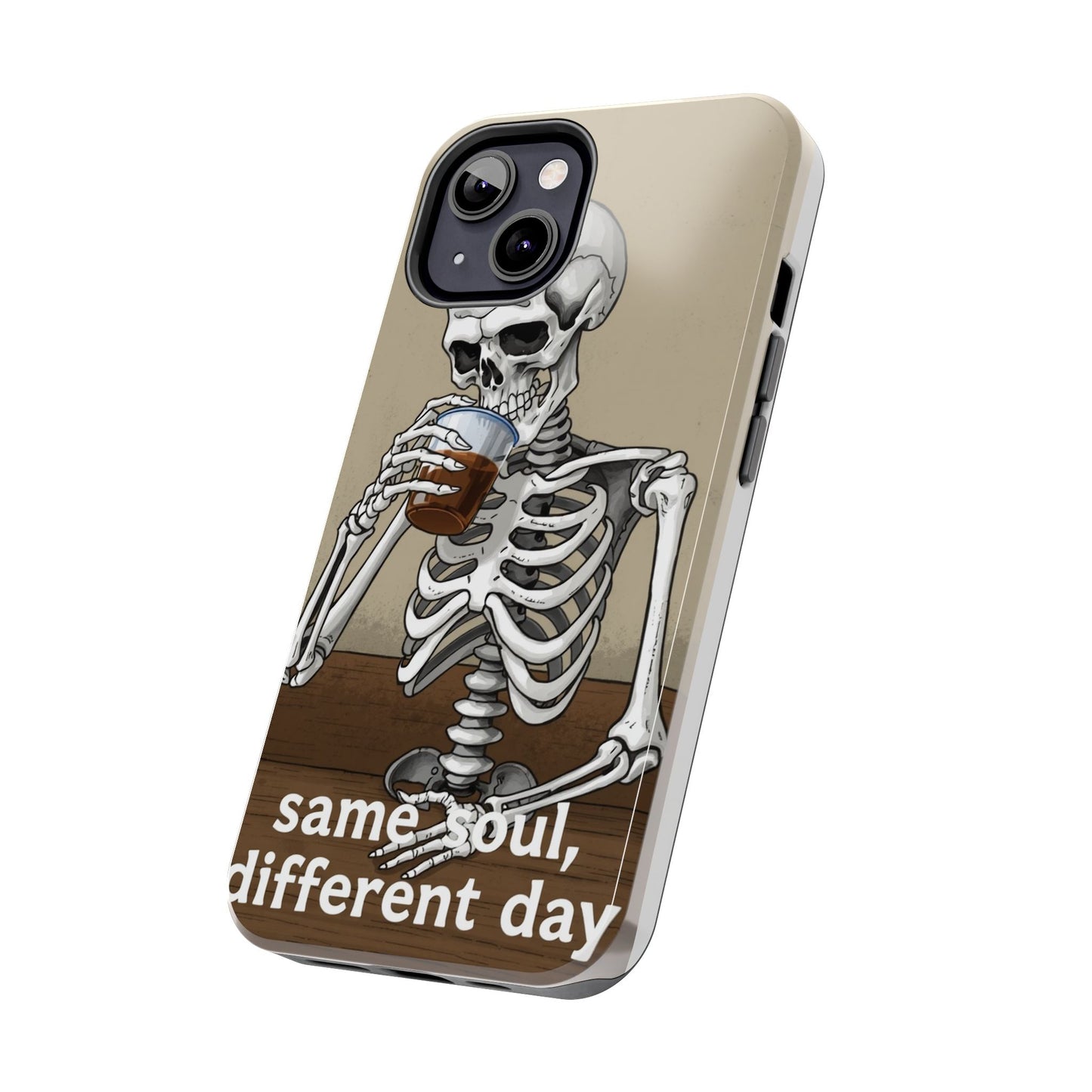 Funny Skeleton Phone Case - 'Same Soul, Different Day' Tough Cover