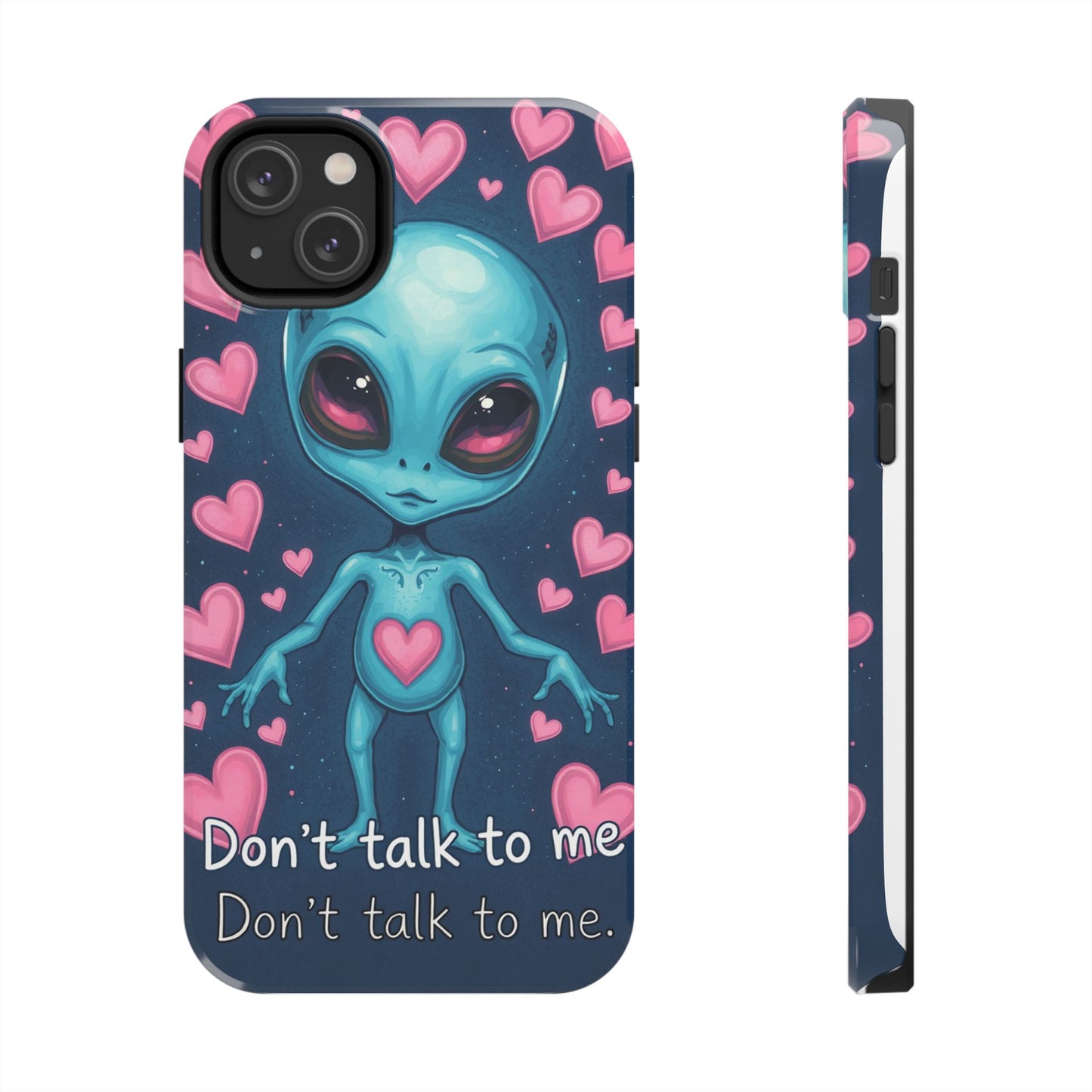 Alien Love Tough Phone Case – "Don't Talk to Me" Design