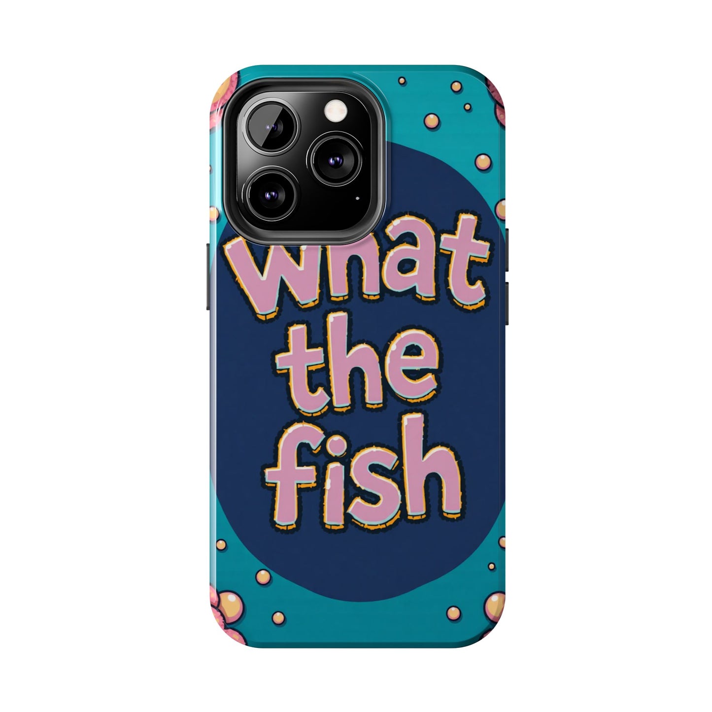 Playful Tough Phone Case - "What the Fish" Design