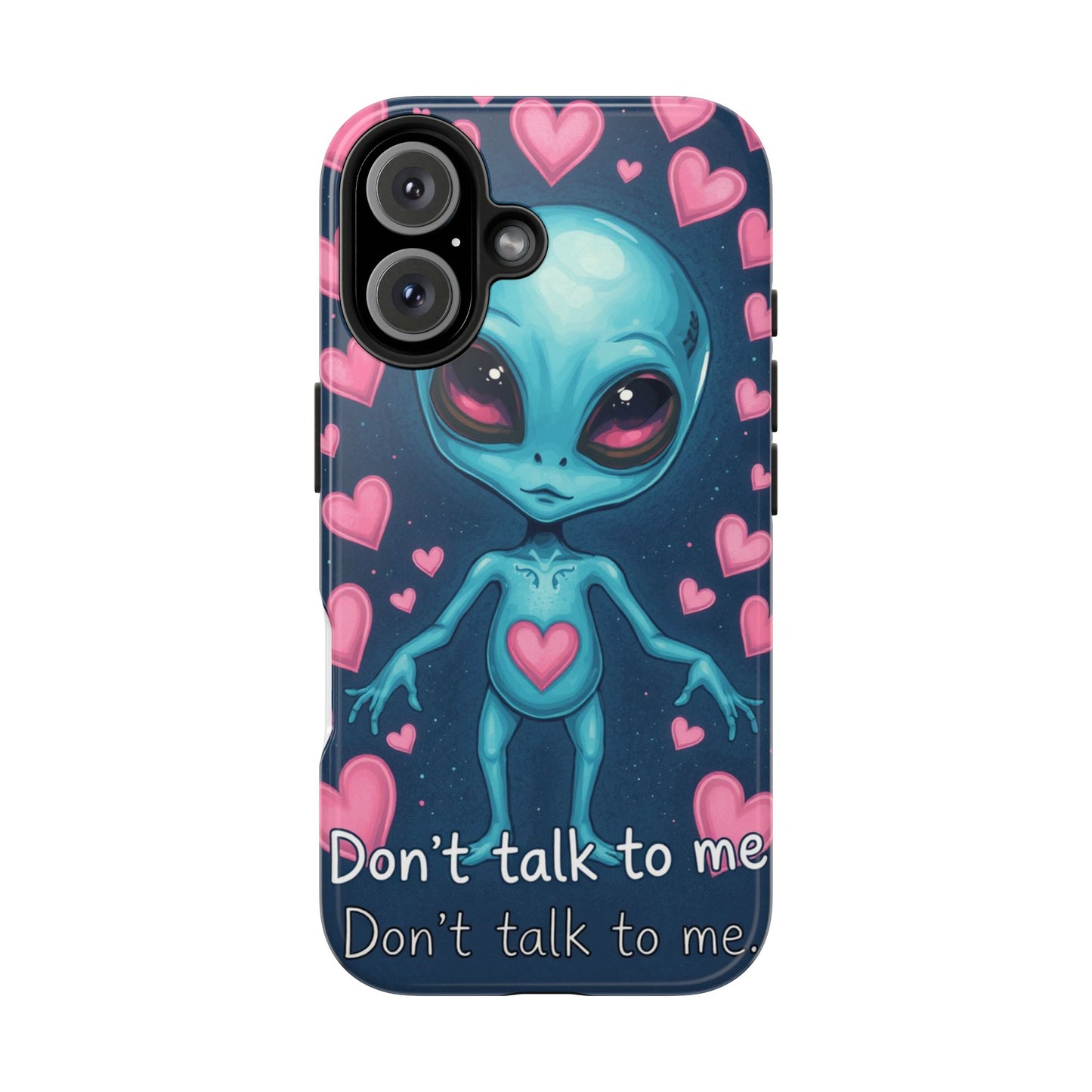Alien Love Tough Phone Case – "Don't Talk to Me" Design