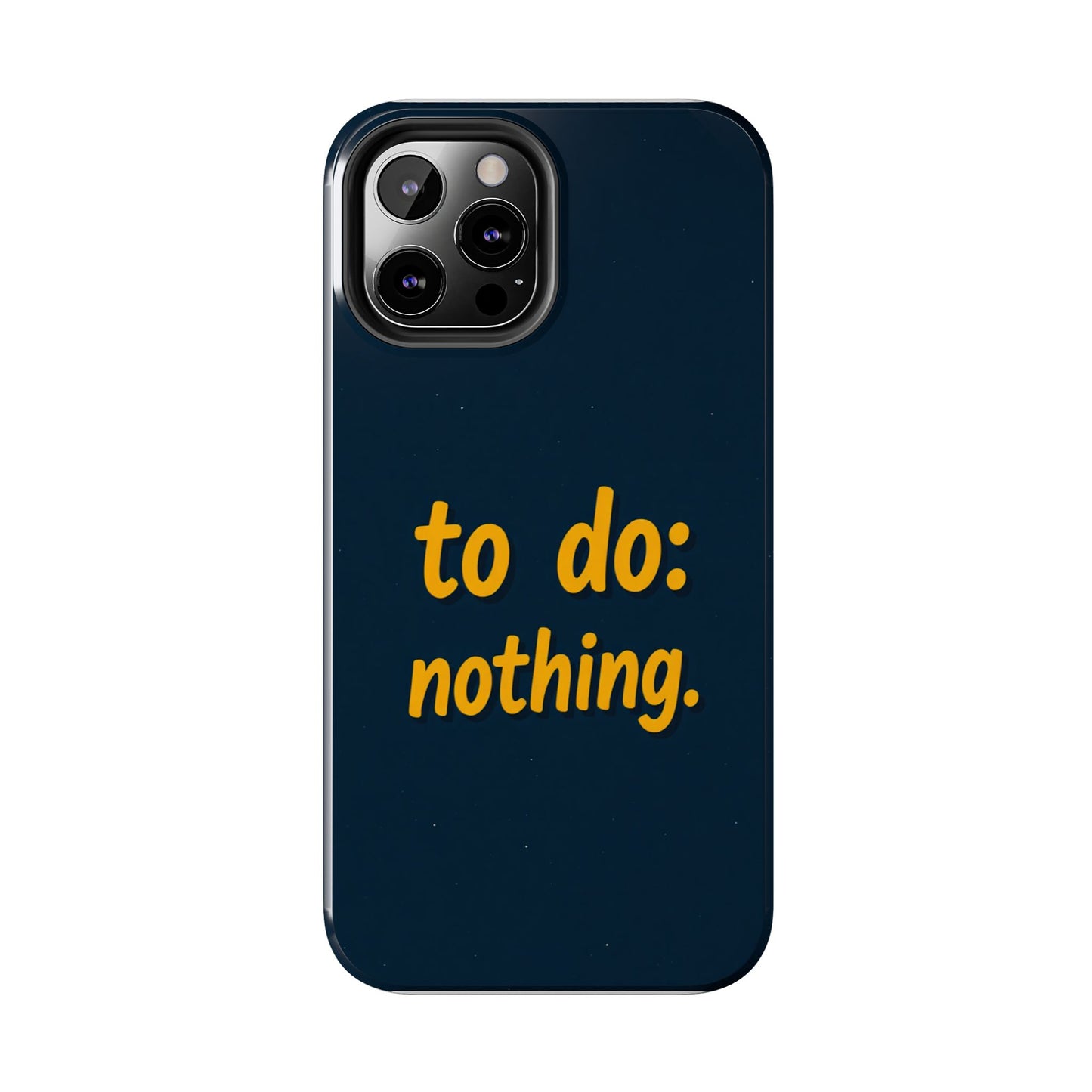 Funny Tough Phone Case - To Do: Nothing | Unique Gift for College Students, Lazy Days, Relaxation Motivation, Minimalist Phone Cover
