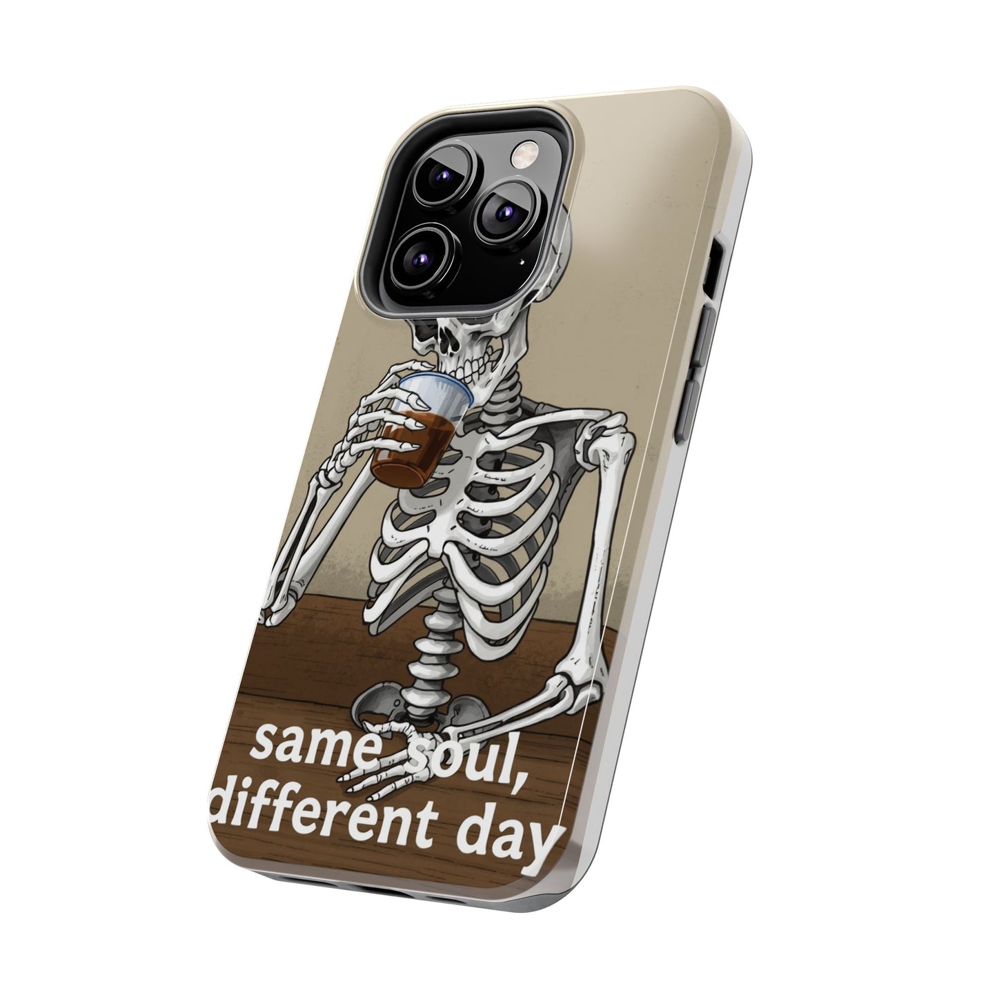 Funny Skeleton Phone Case - 'Same Soul, Different Day' Tough Cover