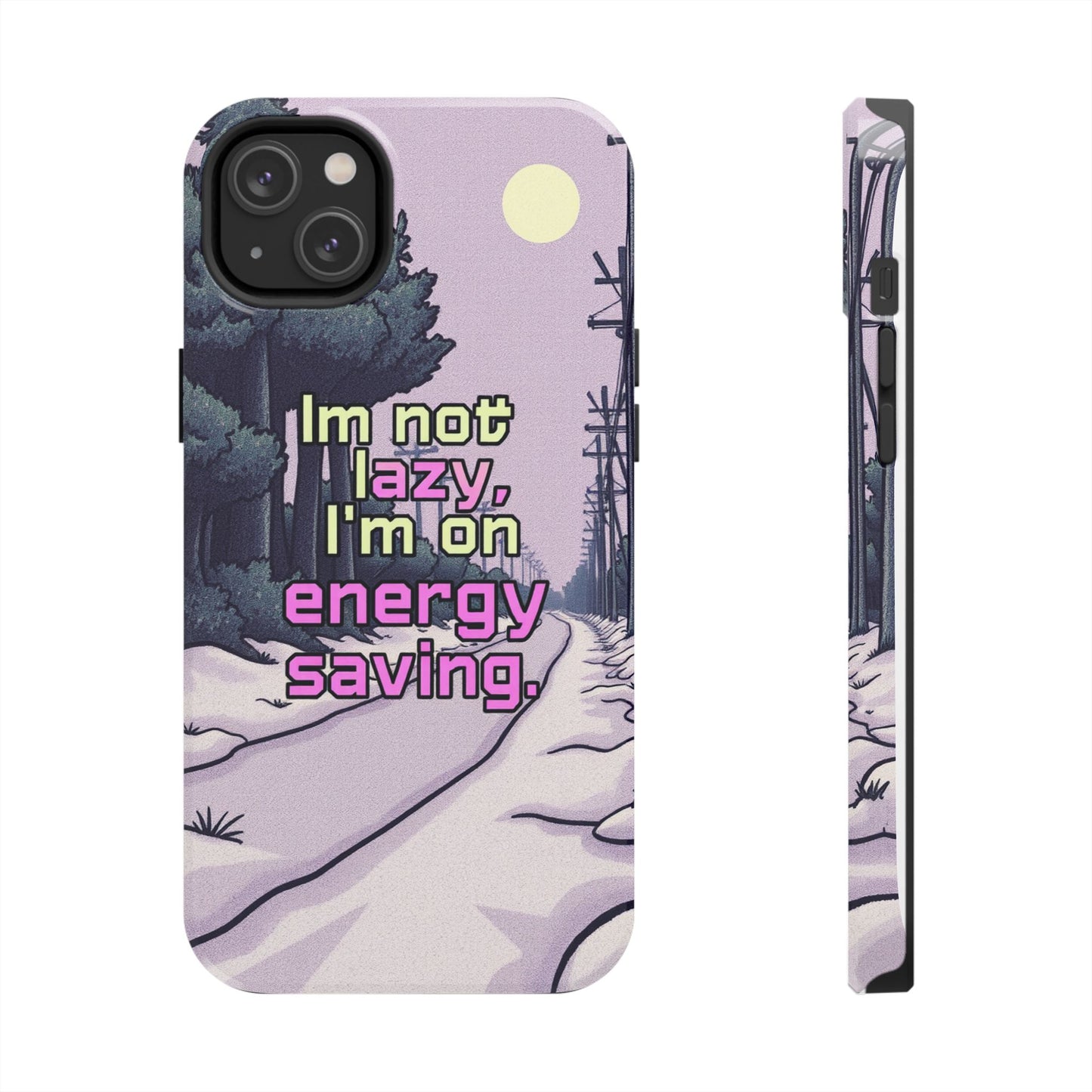 Humorous Tough Phone Case – "I'm Not Lazy, I'm On Energy Saving"
