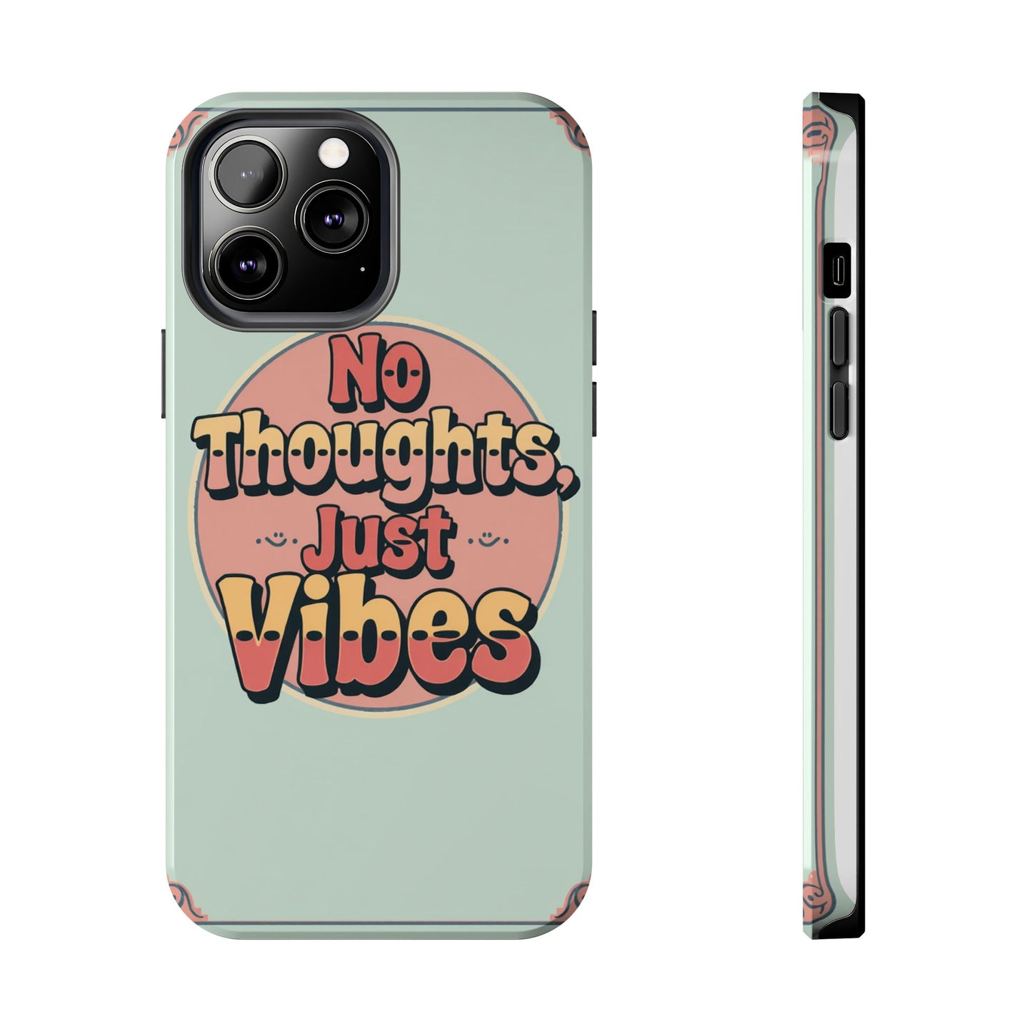 No Thoughts Just Vibes Phone Case - Fun Tough Phone Cover for Positive Energy