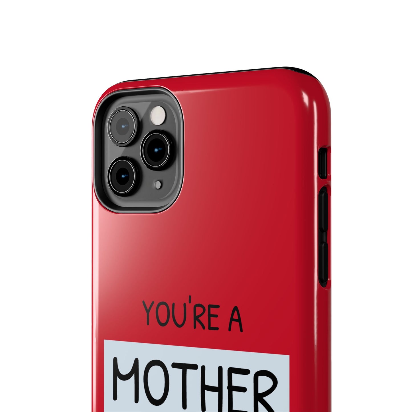 You're a Mother Like No Other Tough Red Phone Case - for iPhone