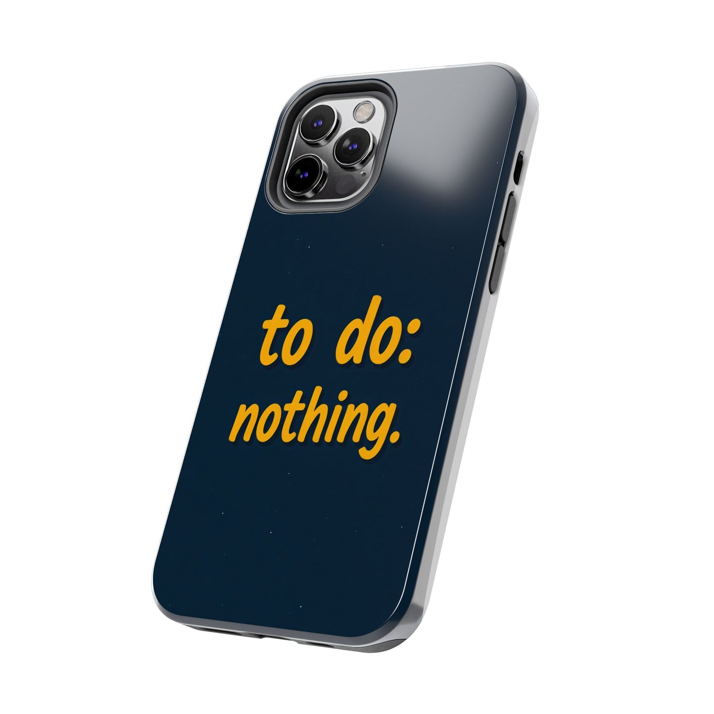 Funny Tough Phone Case - To Do: Nothing | Unique Gift for College Students, Lazy Days, Relaxation Motivation, Minimalist Phone Cover