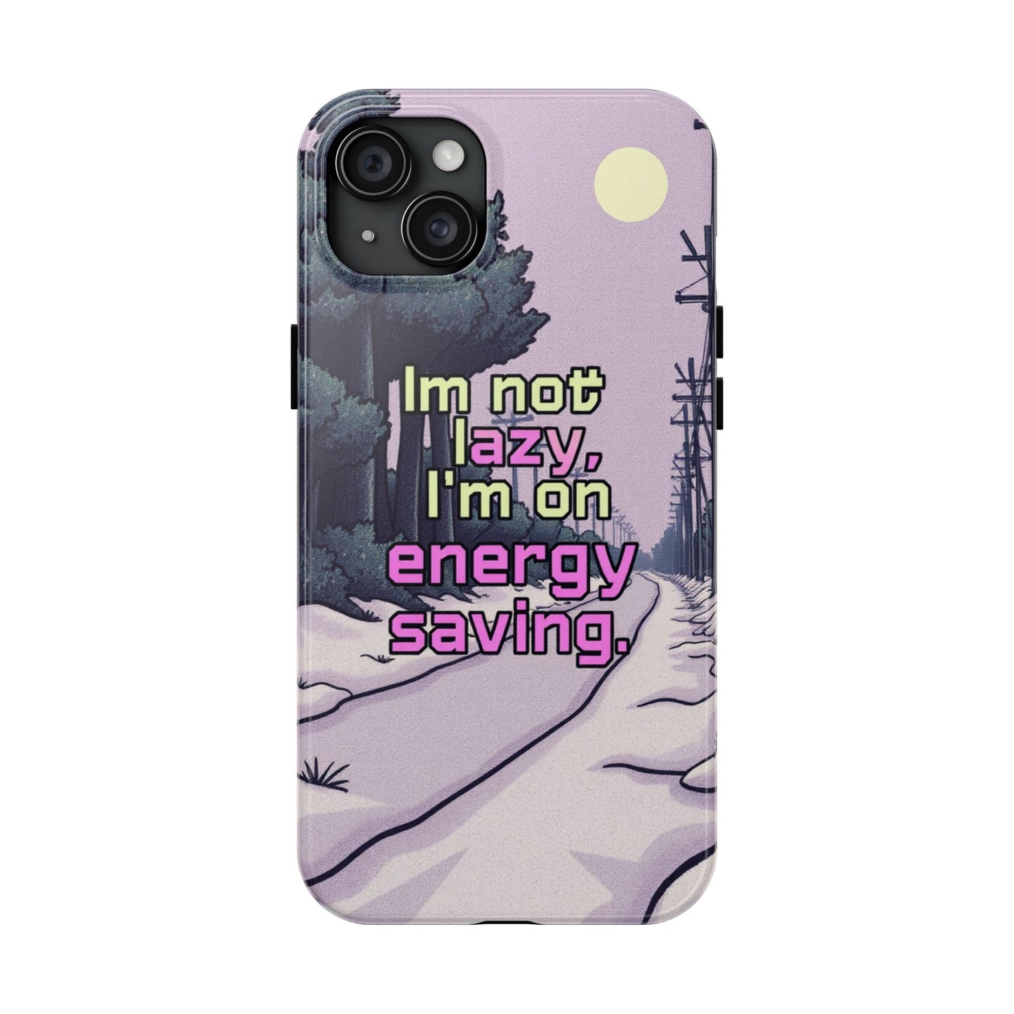 Humorous Tough Phone Case – "I'm Not Lazy, I'm On Energy Saving"