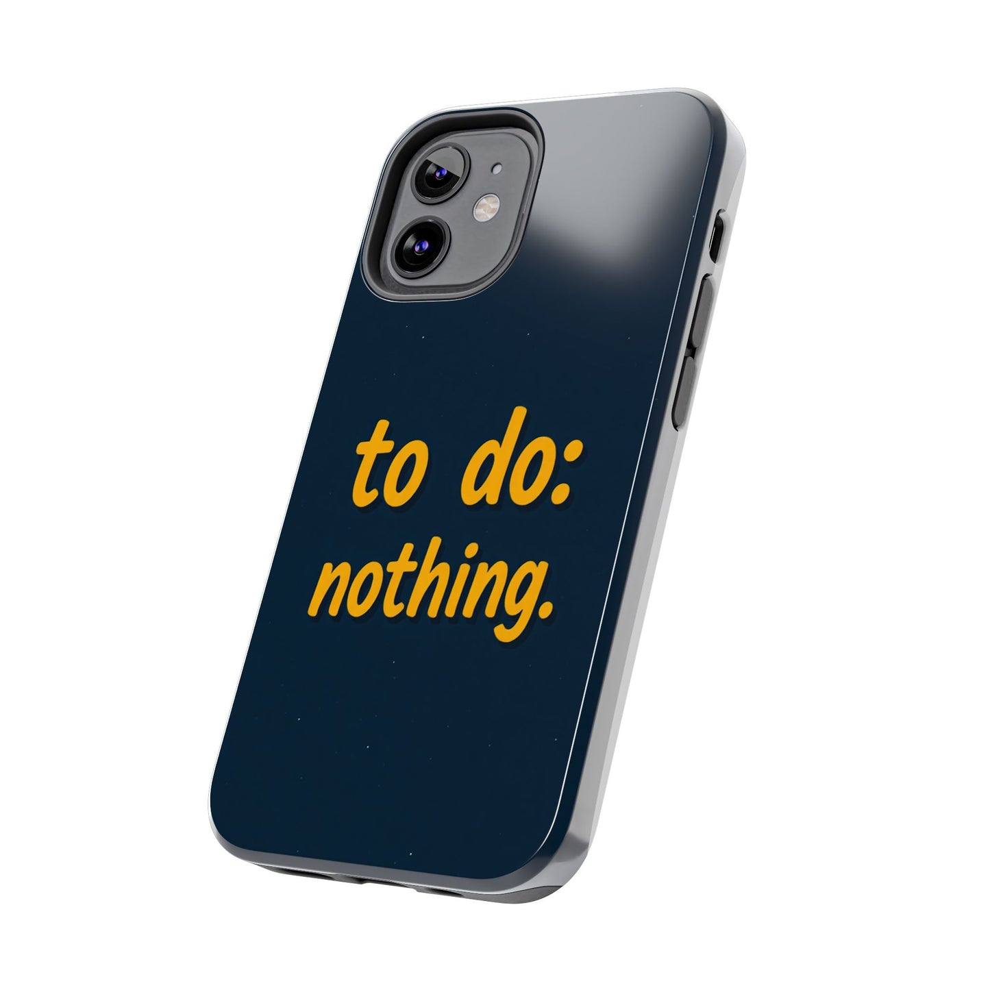Funny Tough Phone Case - To Do: Nothing | Unique Gift for College Students, Lazy Days, Relaxation Motivation, Minimalist Phone Cover