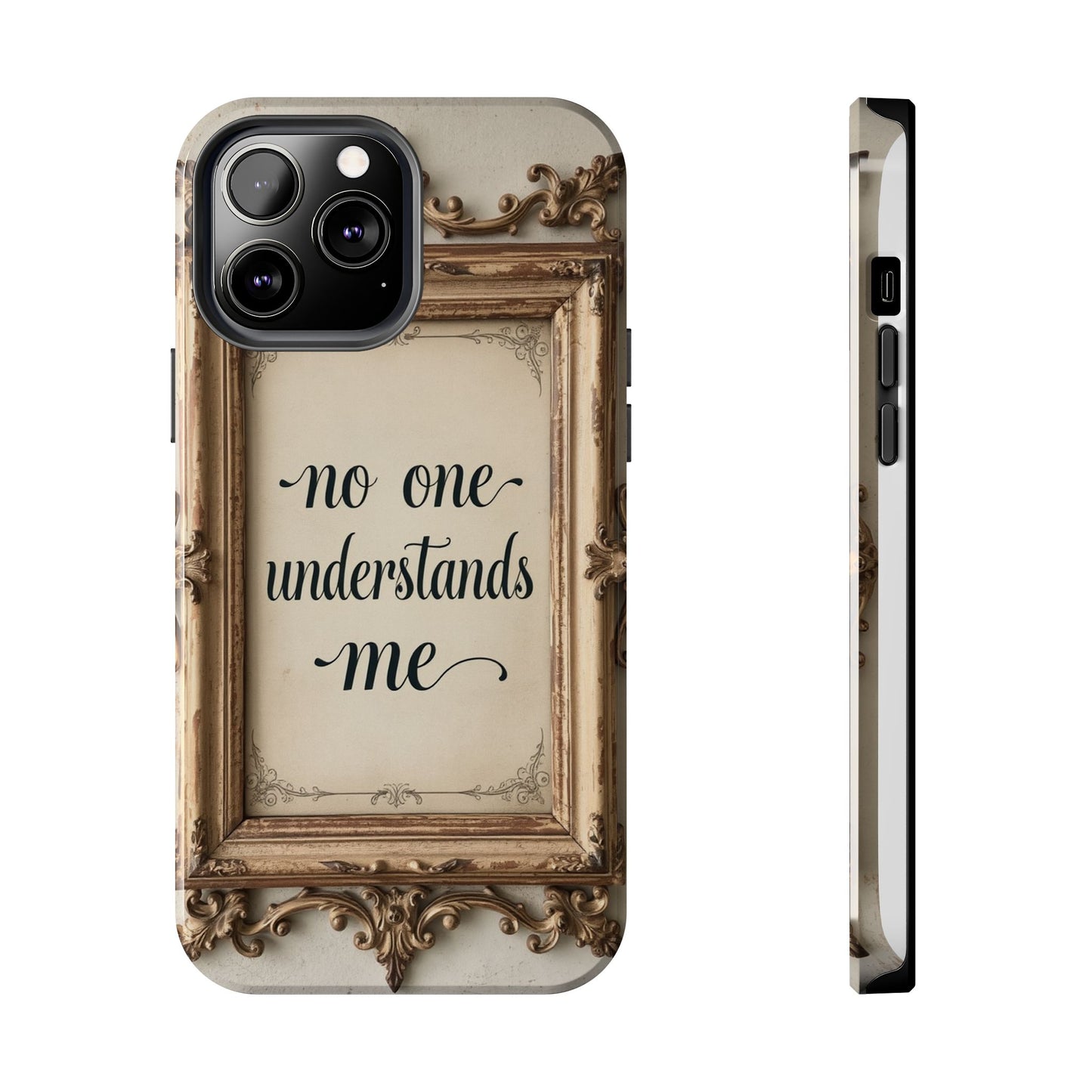 Personalized Tough Phone Case - "No One Understands Me" Design
