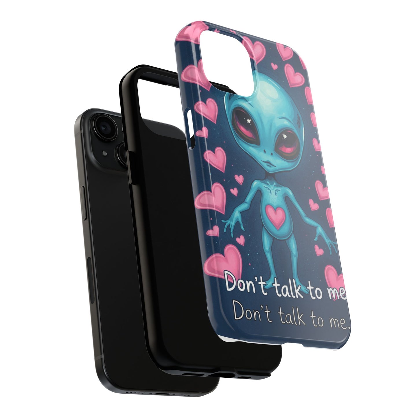 Alien Love Tough Phone Case – "Don't Talk to Me" Design