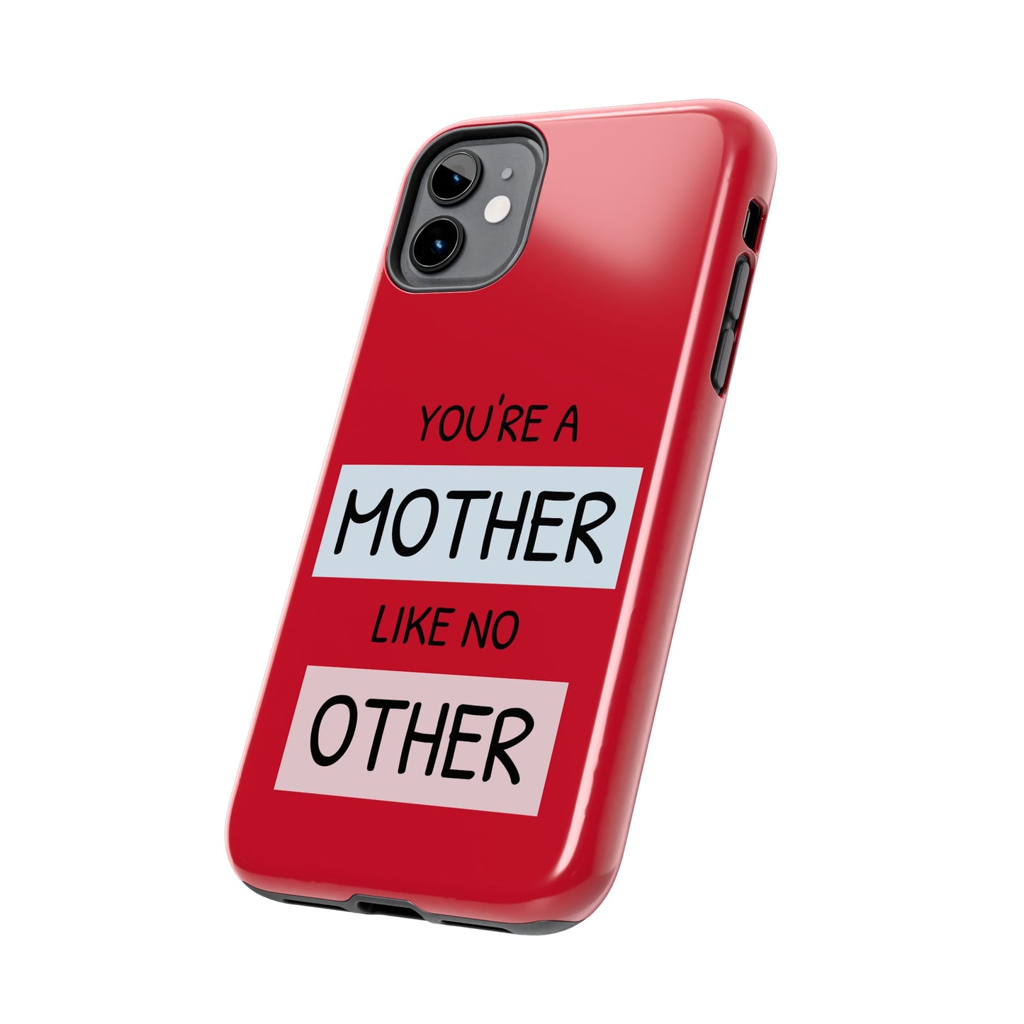 You're a Mother Like No Other Tough Red Phone Case - for iPhone