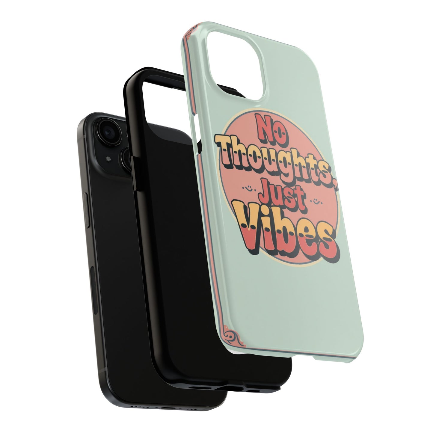 No Thoughts Just Vibes Phone Case - Fun Tough Phone Cover for Positive Energy