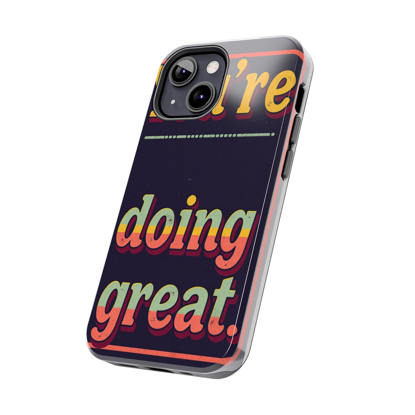 Inspirational Tough Phone Cases - 'You're Doing Great'