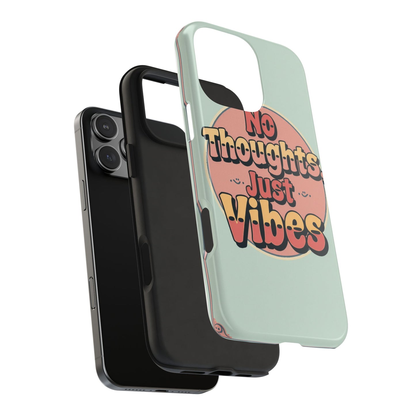 No Thoughts Just Vibes Phone Case - Fun Tough Phone Cover for Positive Energy