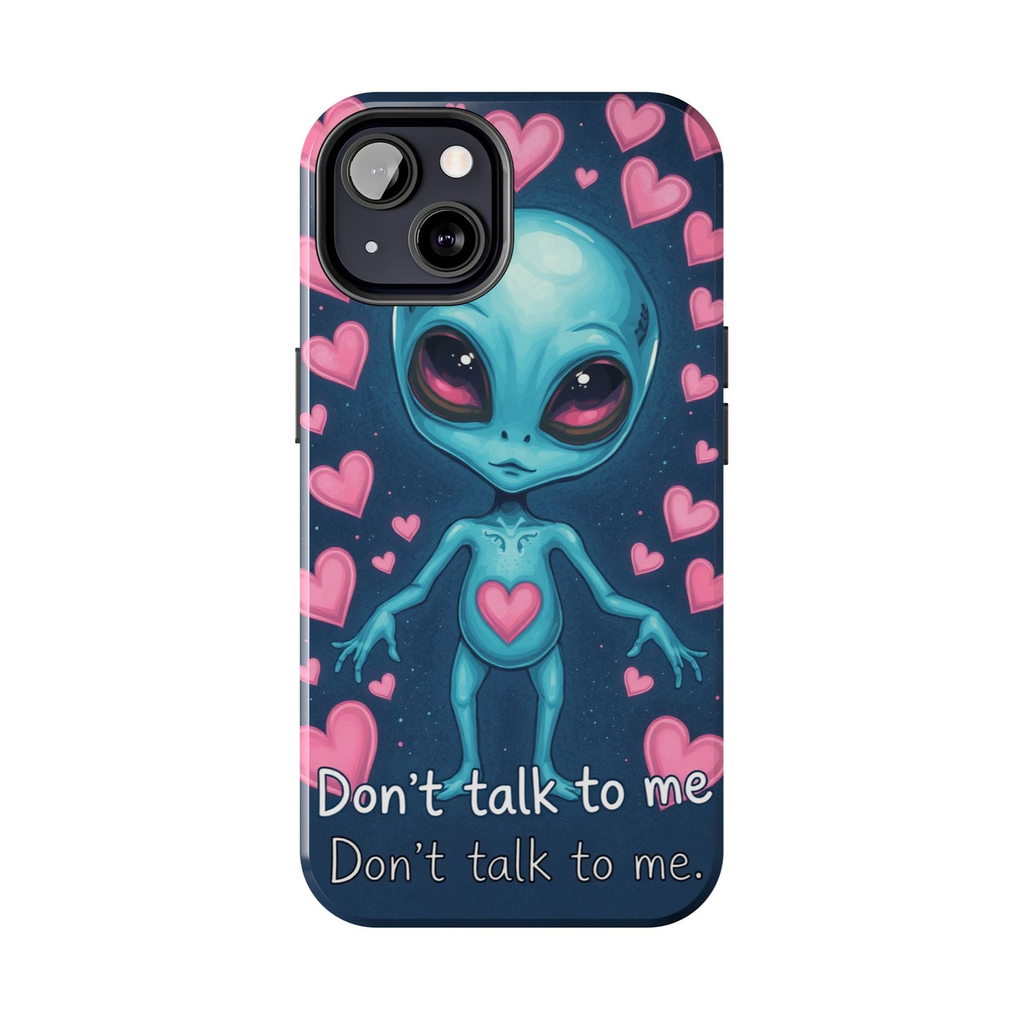 Alien Love Tough Phone Case – "Don't Talk to Me" Design