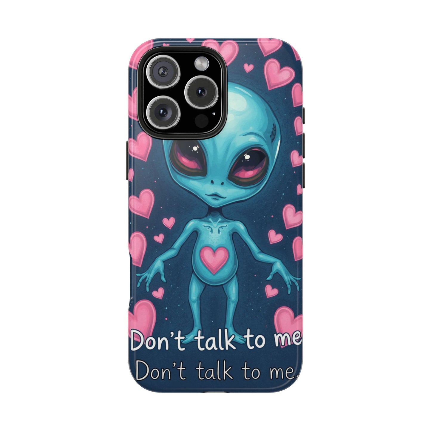 Alien Love Tough Phone Case – "Don't Talk to Me" Design