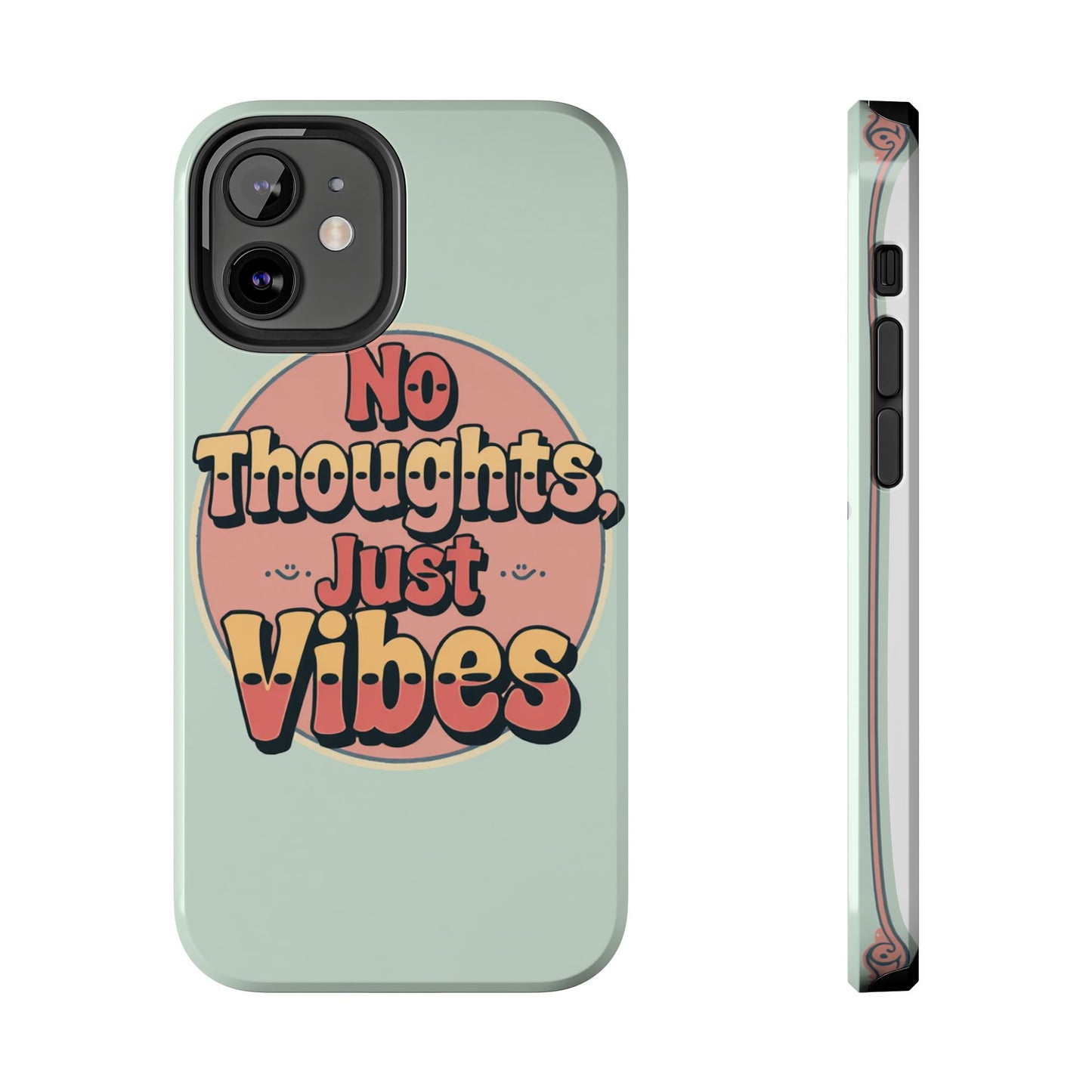 No Thoughts Just Vibes Phone Case - Fun Tough Phone Cover for Positive Energy