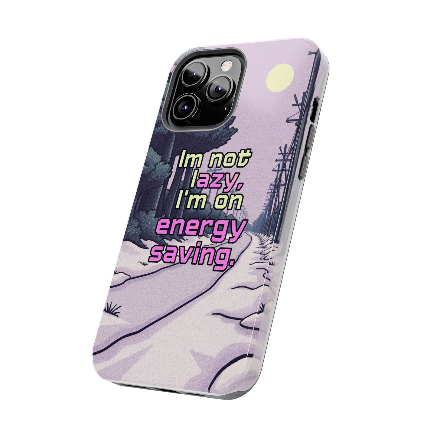Humorous Tough Phone Case – "I'm Not Lazy, I'm On Energy Saving"