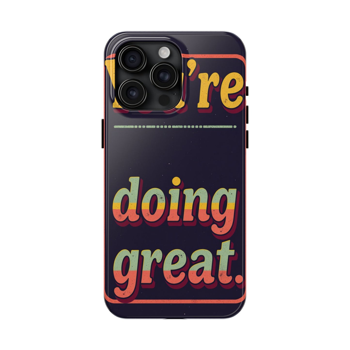 Inspirational Tough Phone Cases - 'You're Doing Great'