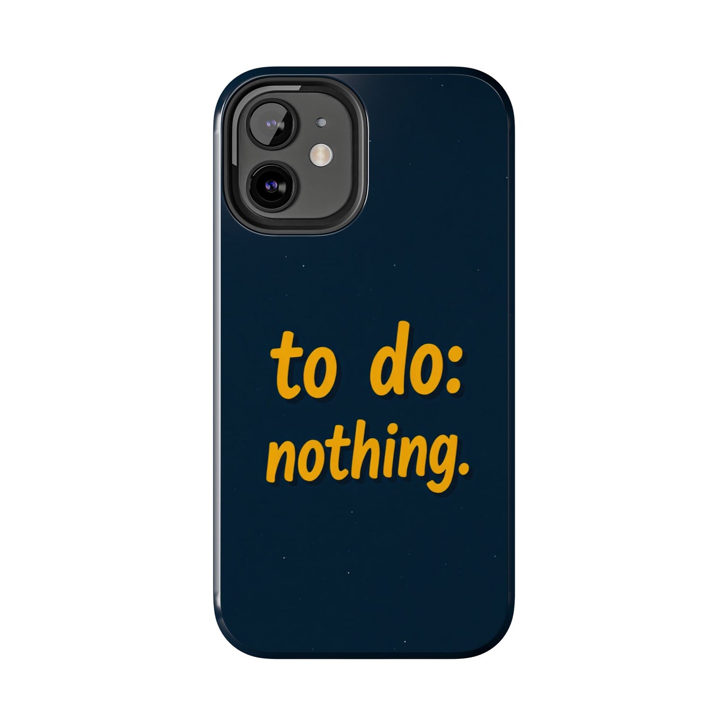 Funny Tough Phone Case - To Do: Nothing | Unique Gift for College Students, Lazy Days, Relaxation Motivation, Minimalist Phone Cover