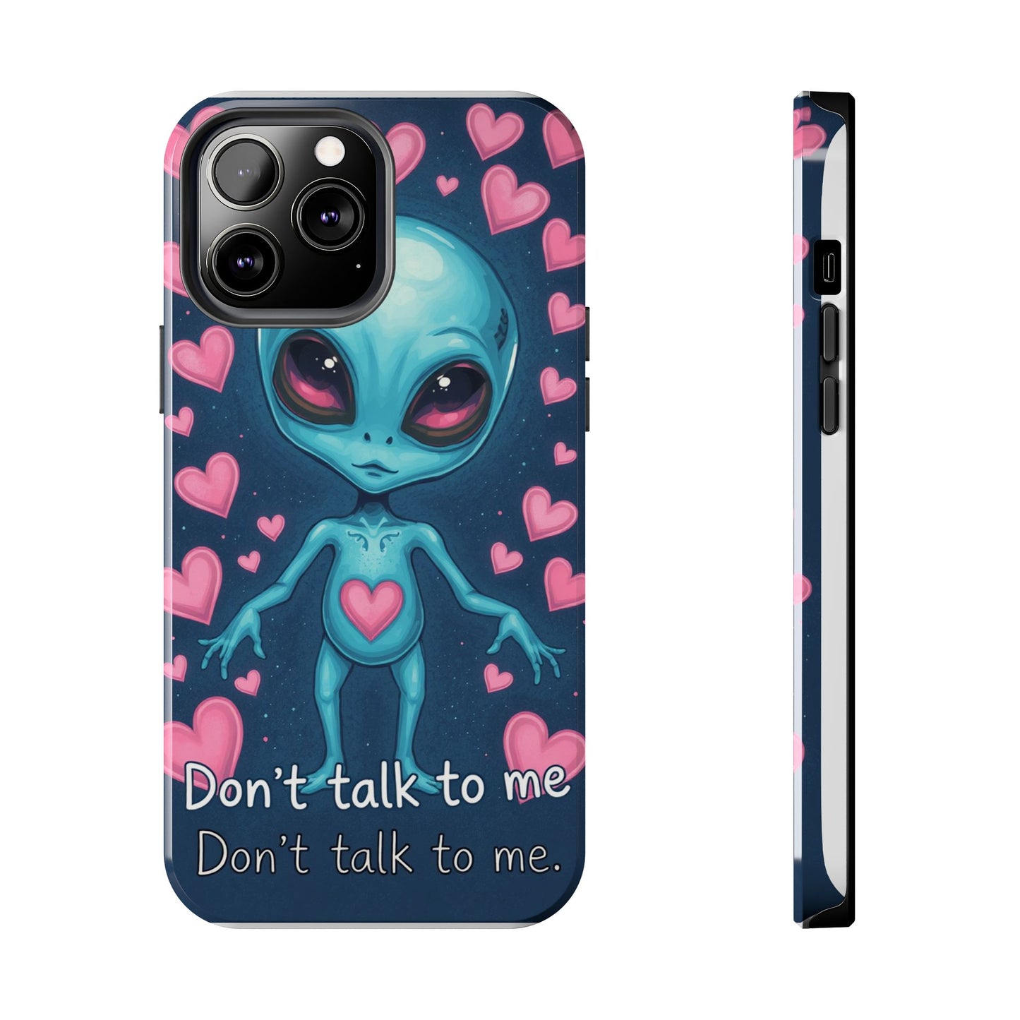 Alien Love Tough Phone Case – "Don't Talk to Me" Design
