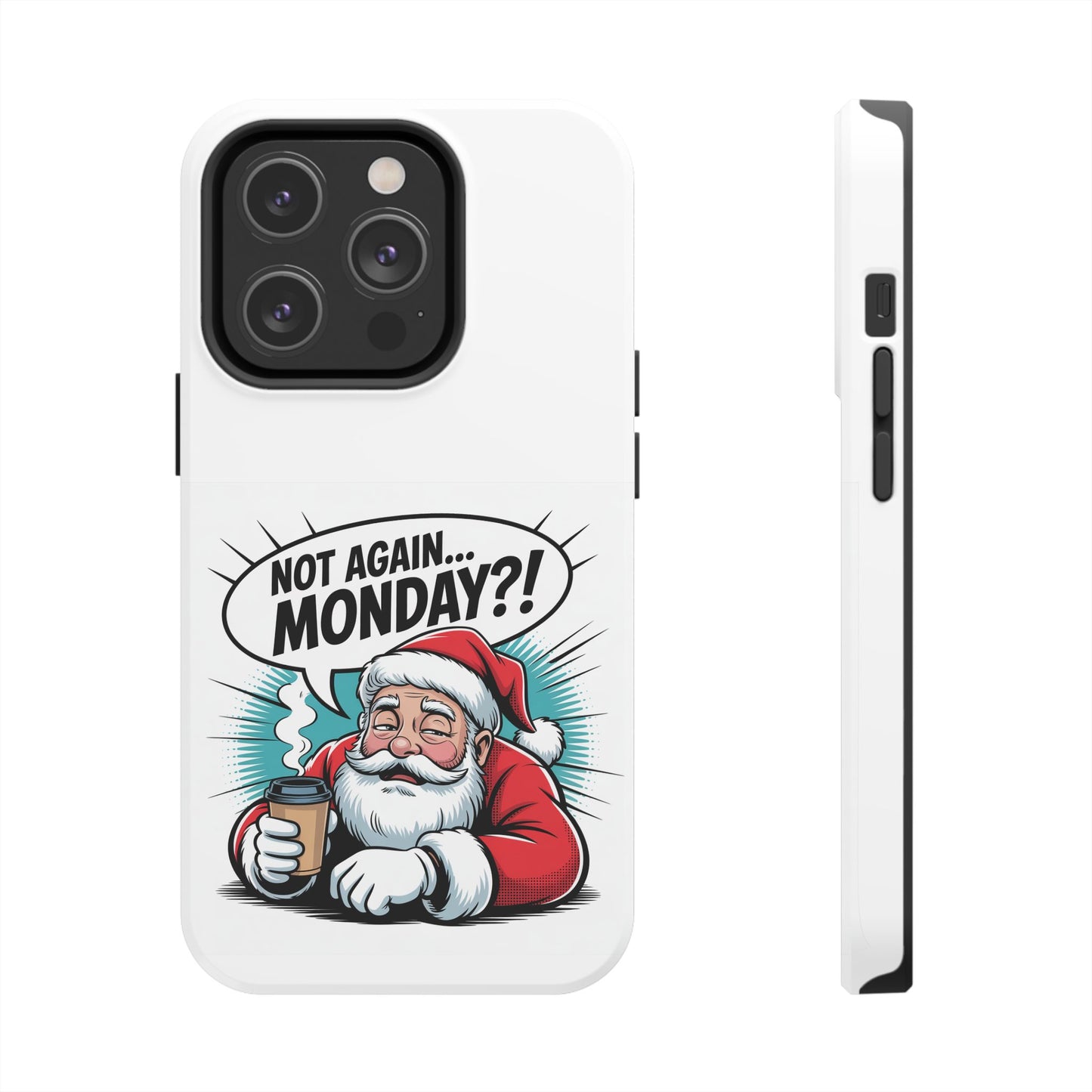 Santa 'Not Again... Monday?!' Tough Phone Case