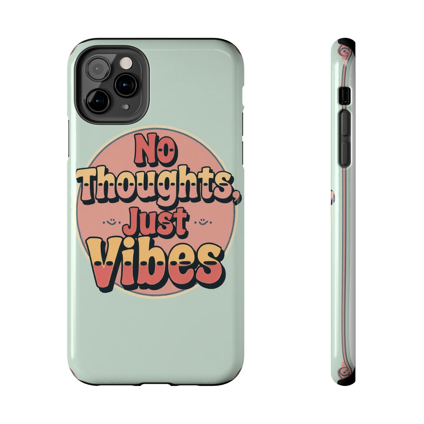 No Thoughts Just Vibes Phone Case - Fun Tough Phone Cover for Positive Energy