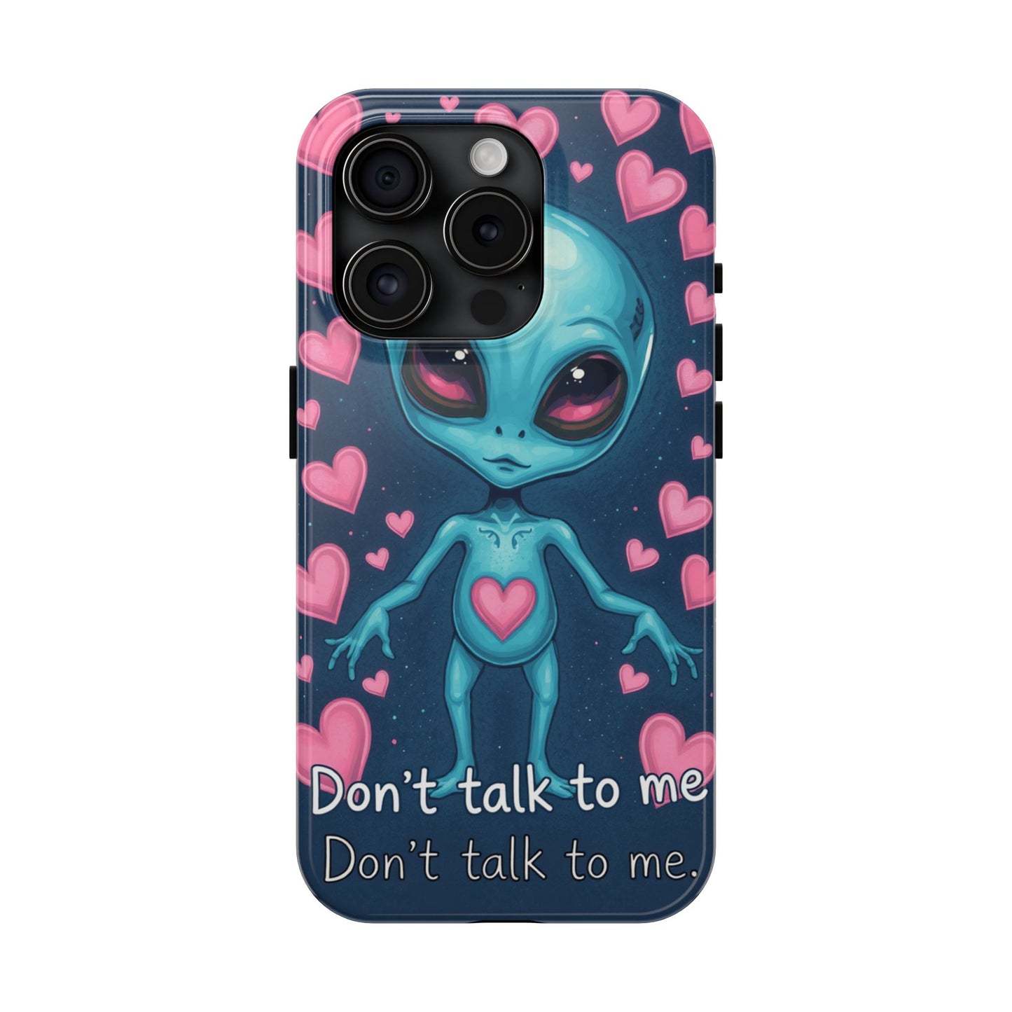 Alien Love Tough Phone Case – "Don't Talk to Me" Design