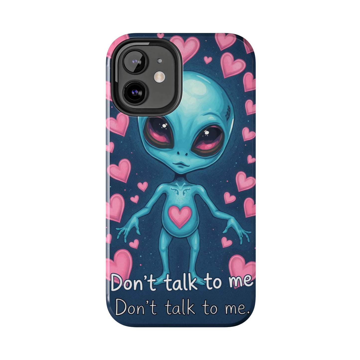 Alien Love Tough Phone Case – "Don't Talk to Me" Design