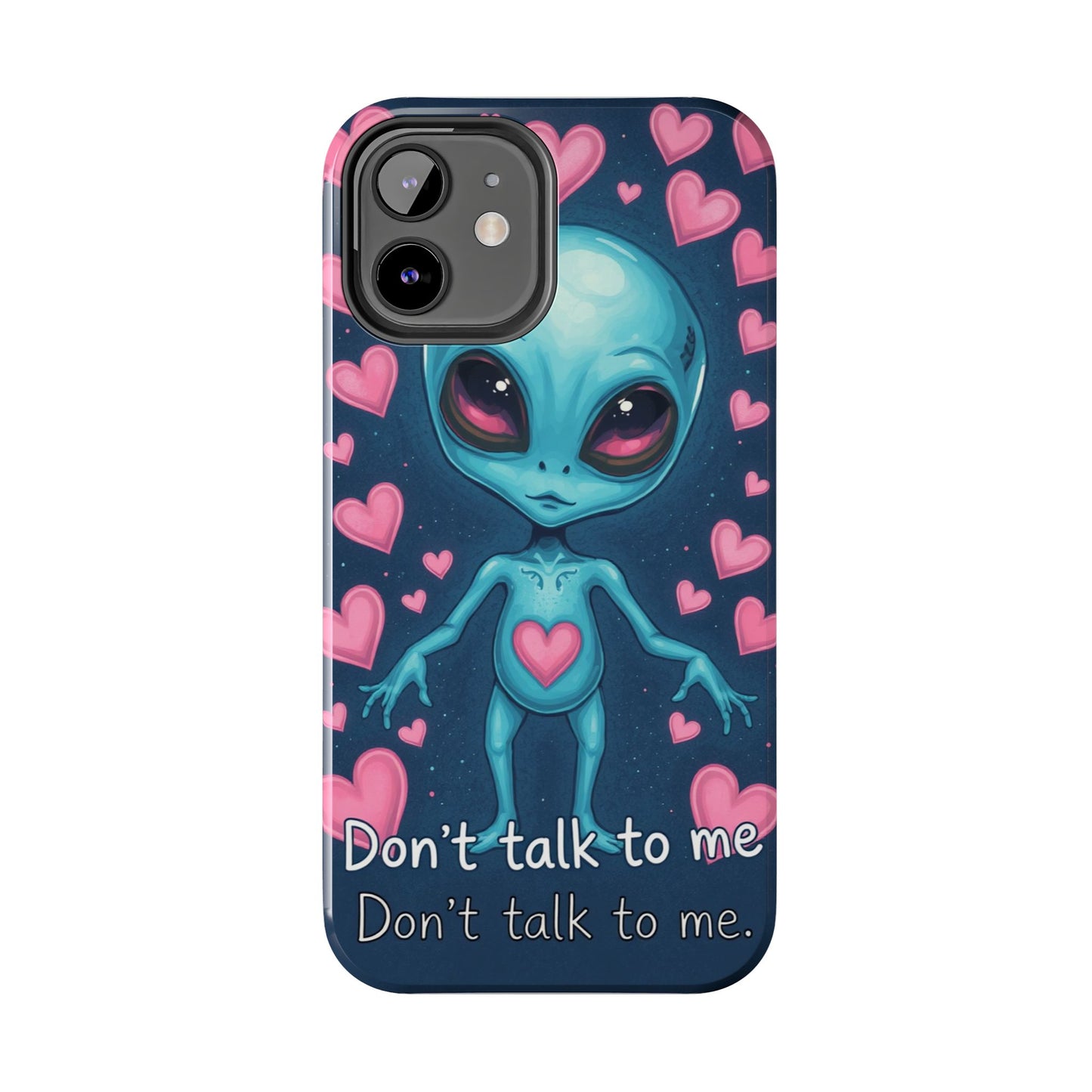 Alien Love Tough Phone Case – "Don't Talk to Me" Design