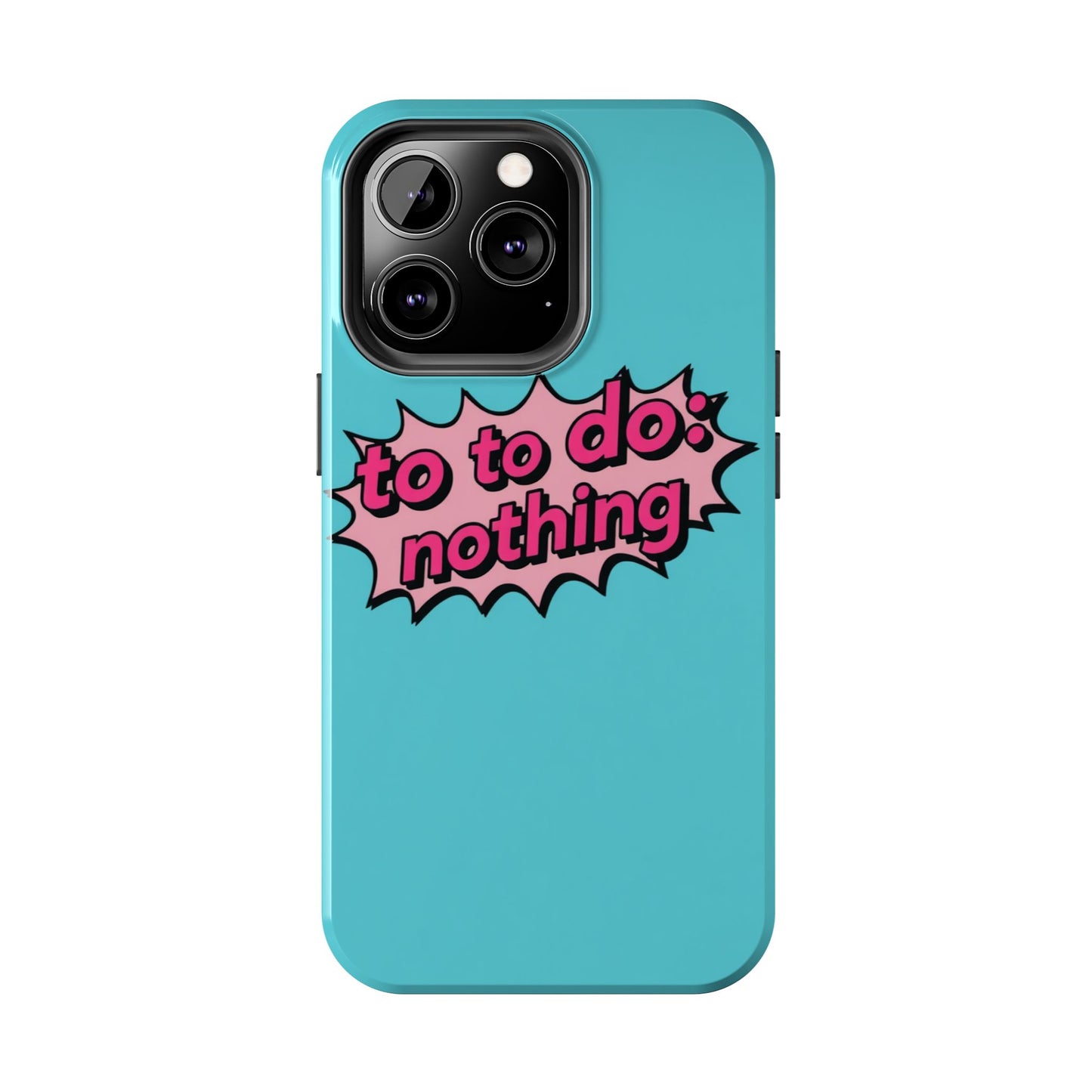 Funky Tough Phone Case - 'To Do: Nothing' Design for Chill Vibes