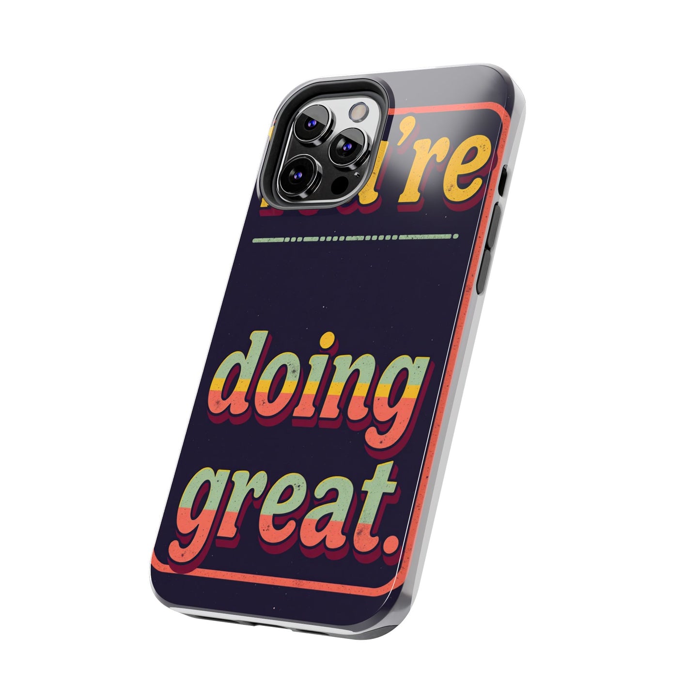 Inspirational Tough Phone Cases - 'You're Doing Great'