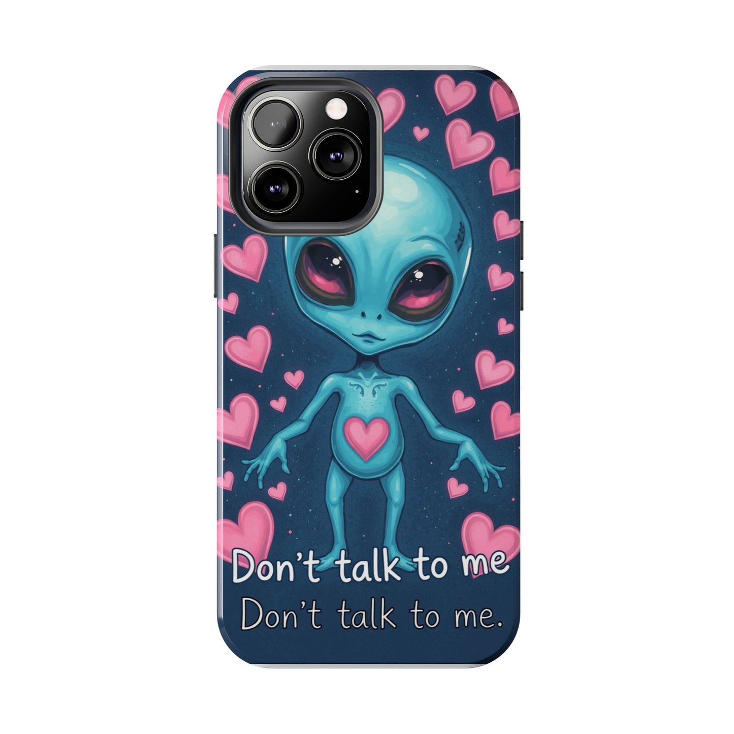 Alien Love Tough Phone Case – "Don't Talk to Me" Design