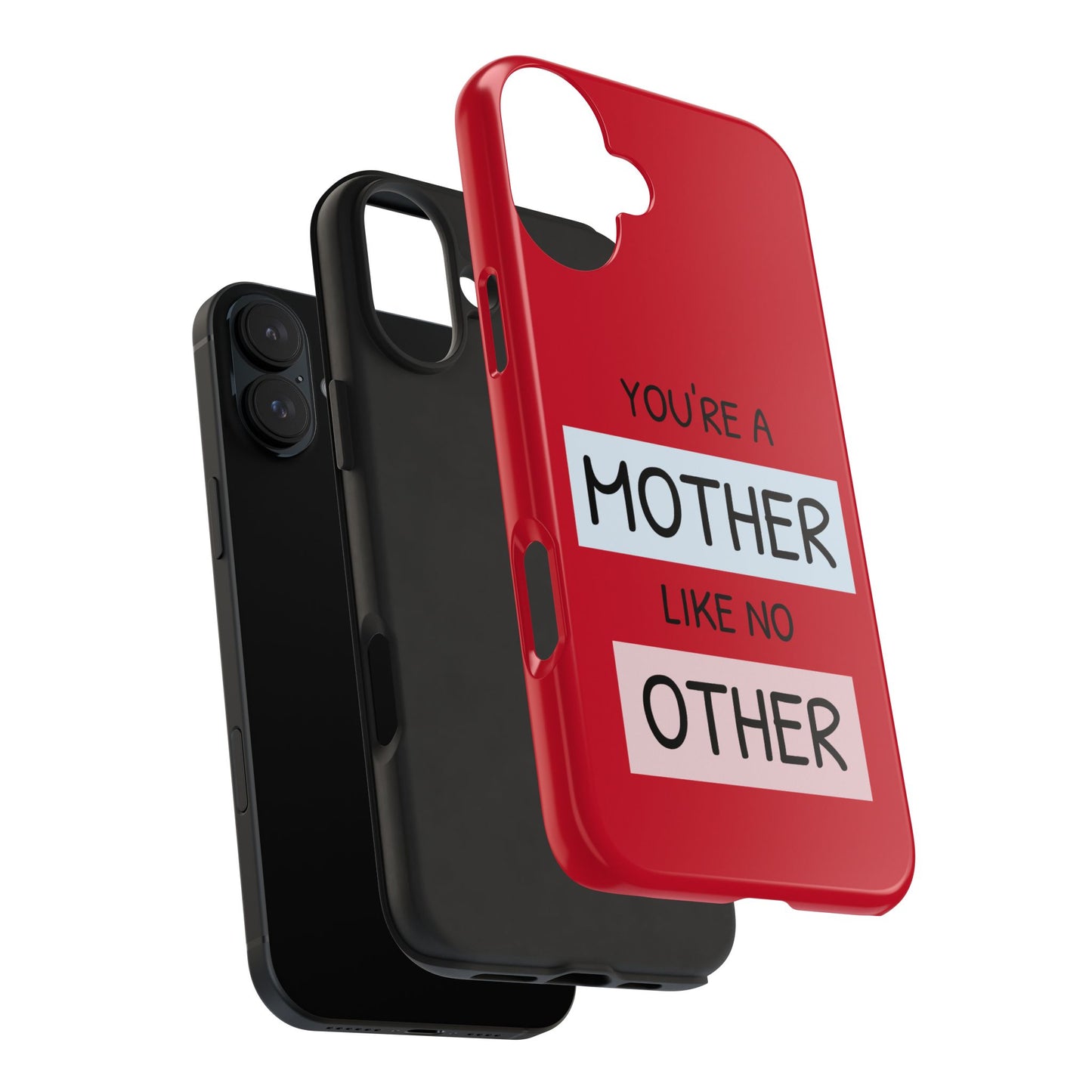 You're a Mother Like No Other Tough Red Phone Case - for iPhone