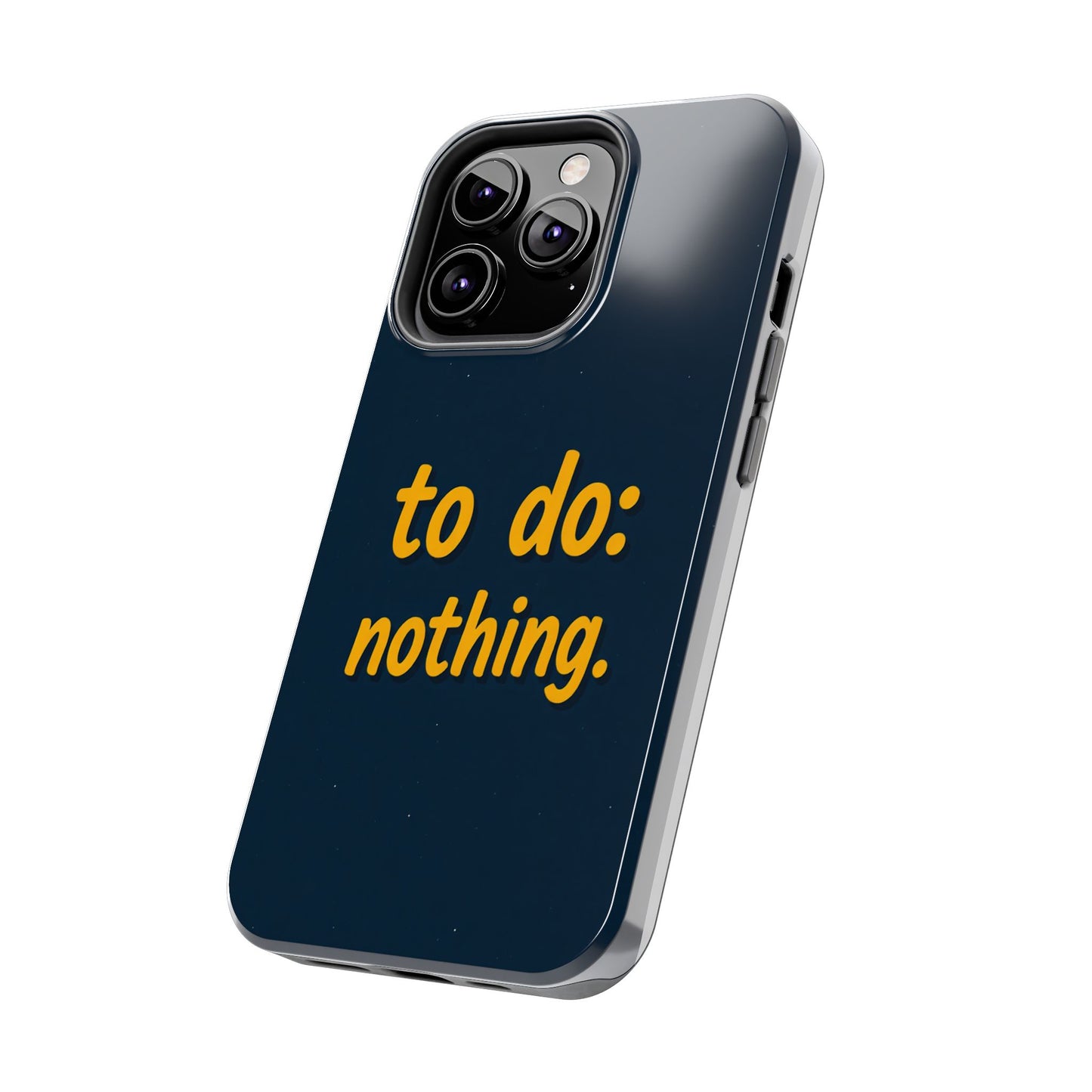 Funny Tough Phone Case - To Do: Nothing | Unique Gift for College Students, Lazy Days, Relaxation Motivation, Minimalist Phone Cover