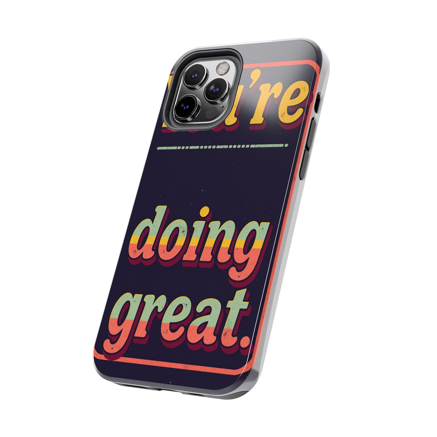Inspirational Tough Phone Cases - 'You're Doing Great'