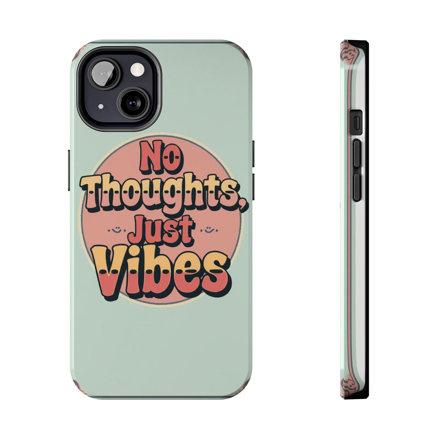 No Thoughts Just Vibes Phone Case - Fun Tough Phone Cover for Positive Energy