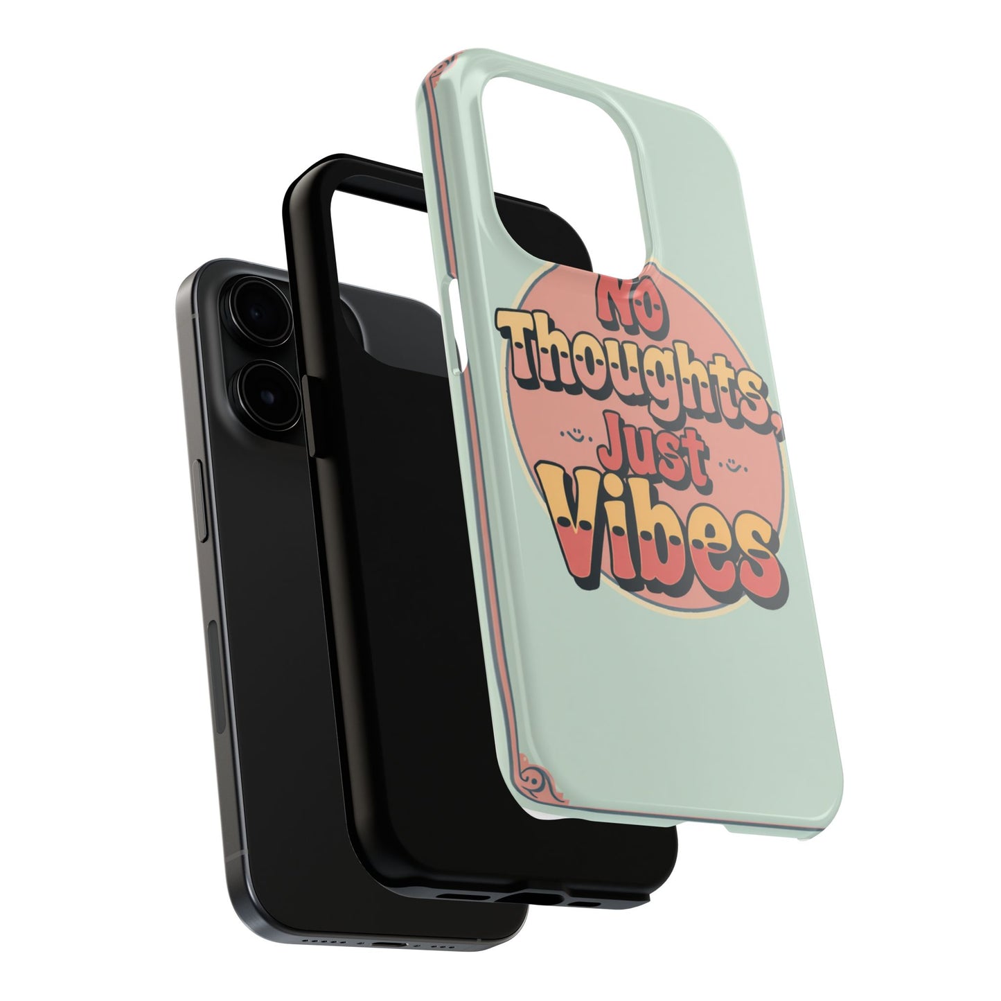 No Thoughts Just Vibes Phone Case - Fun Tough Phone Cover for Positive Energy