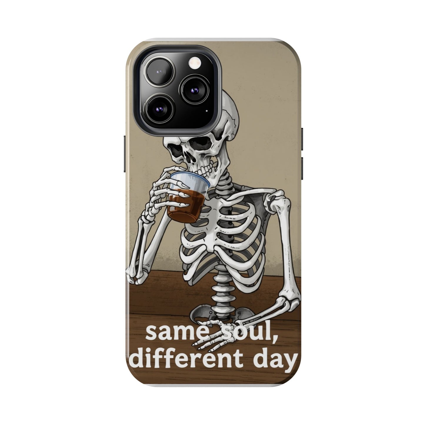 Funny Skeleton Phone Case - 'Same Soul, Different Day' Tough Cover
