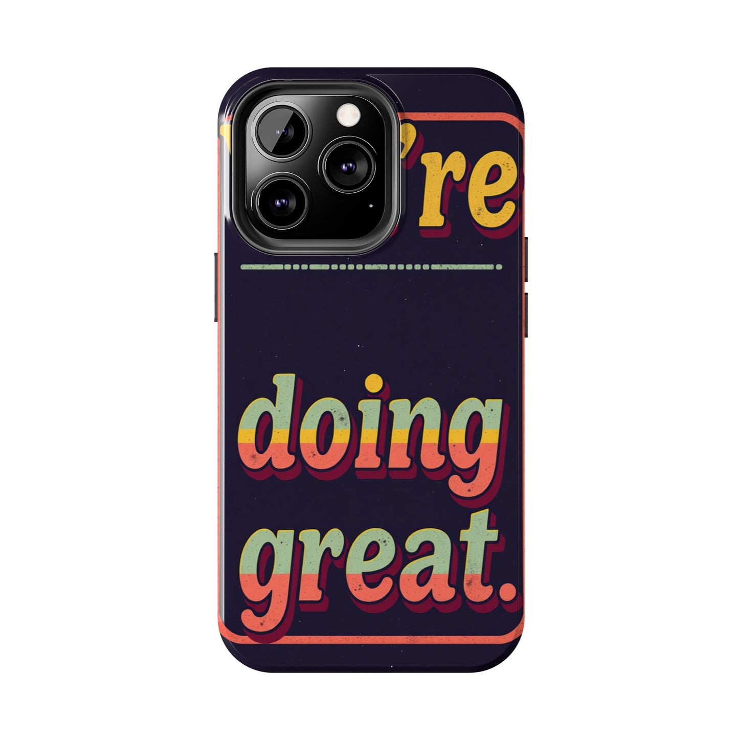 Inspirational Tough Phone Cases - 'You're Doing Great'
