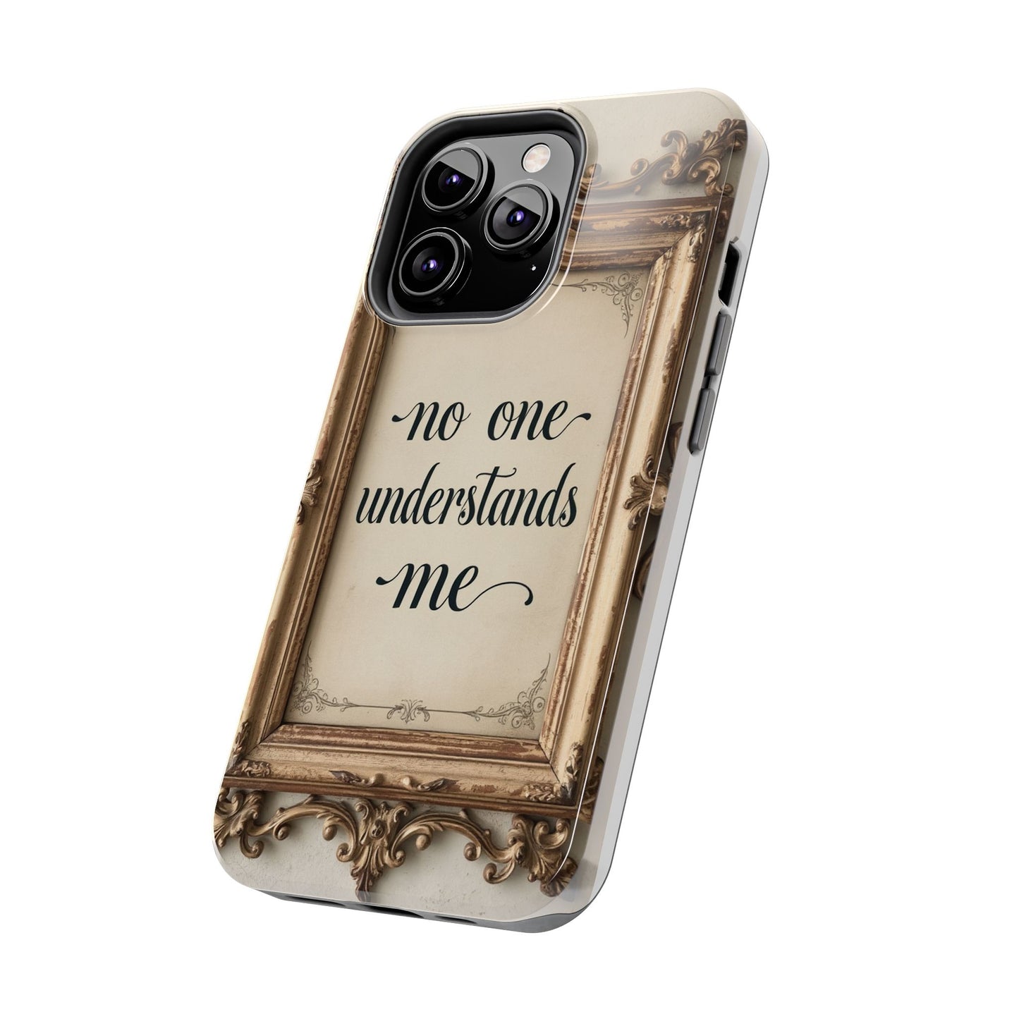 Personalized Tough Phone Case - "No One Understands Me" Design
