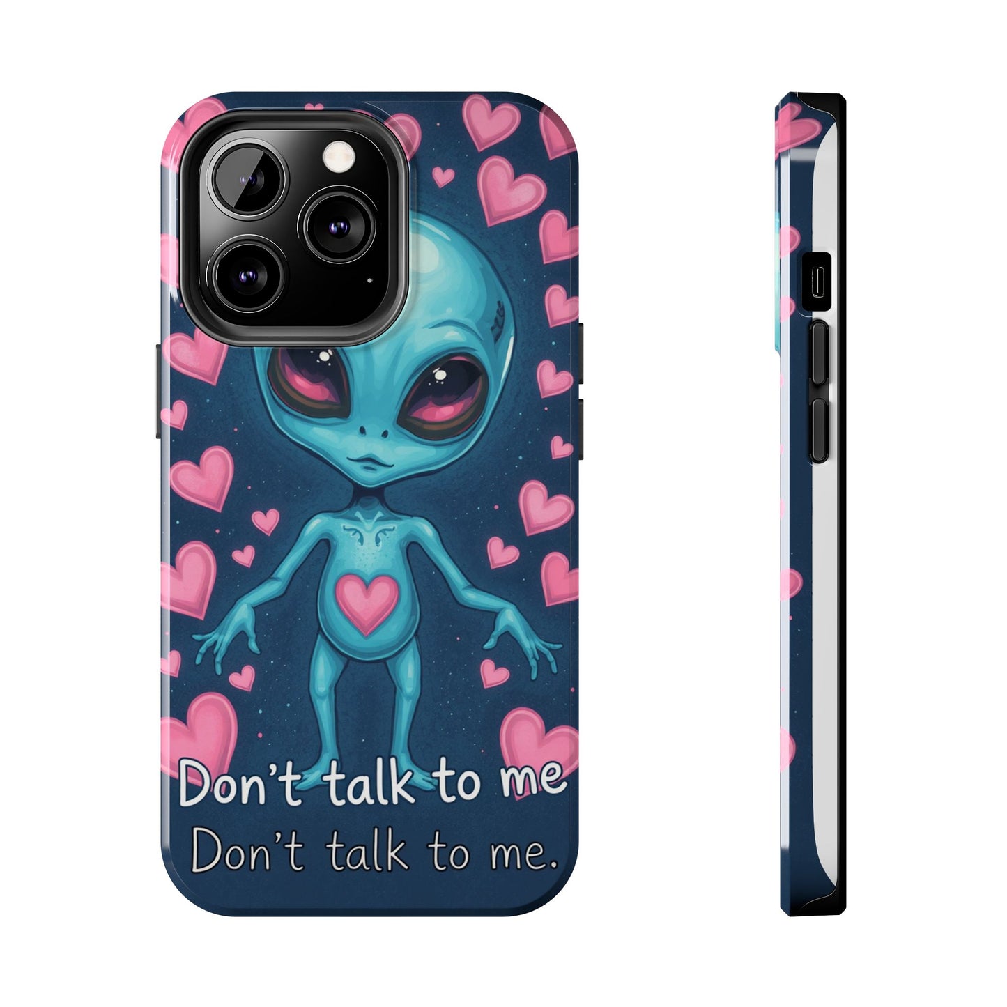 Alien Love Tough Phone Case – "Don't Talk to Me" Design