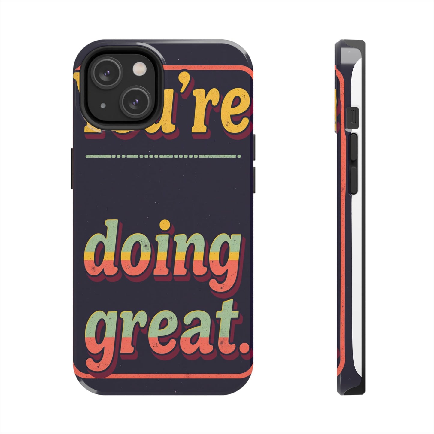 Inspirational Tough Phone Cases - 'You're Doing Great'