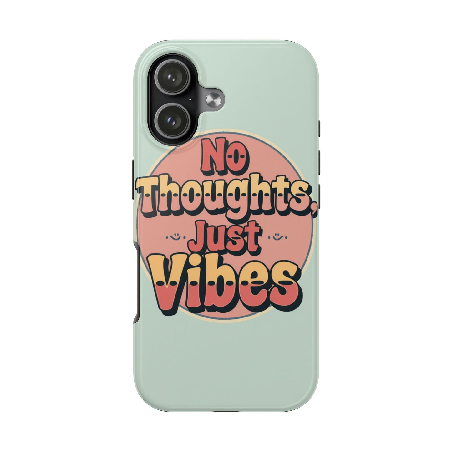 No Thoughts Just Vibes Phone Case - Fun Tough Phone Cover for Positive Energy
