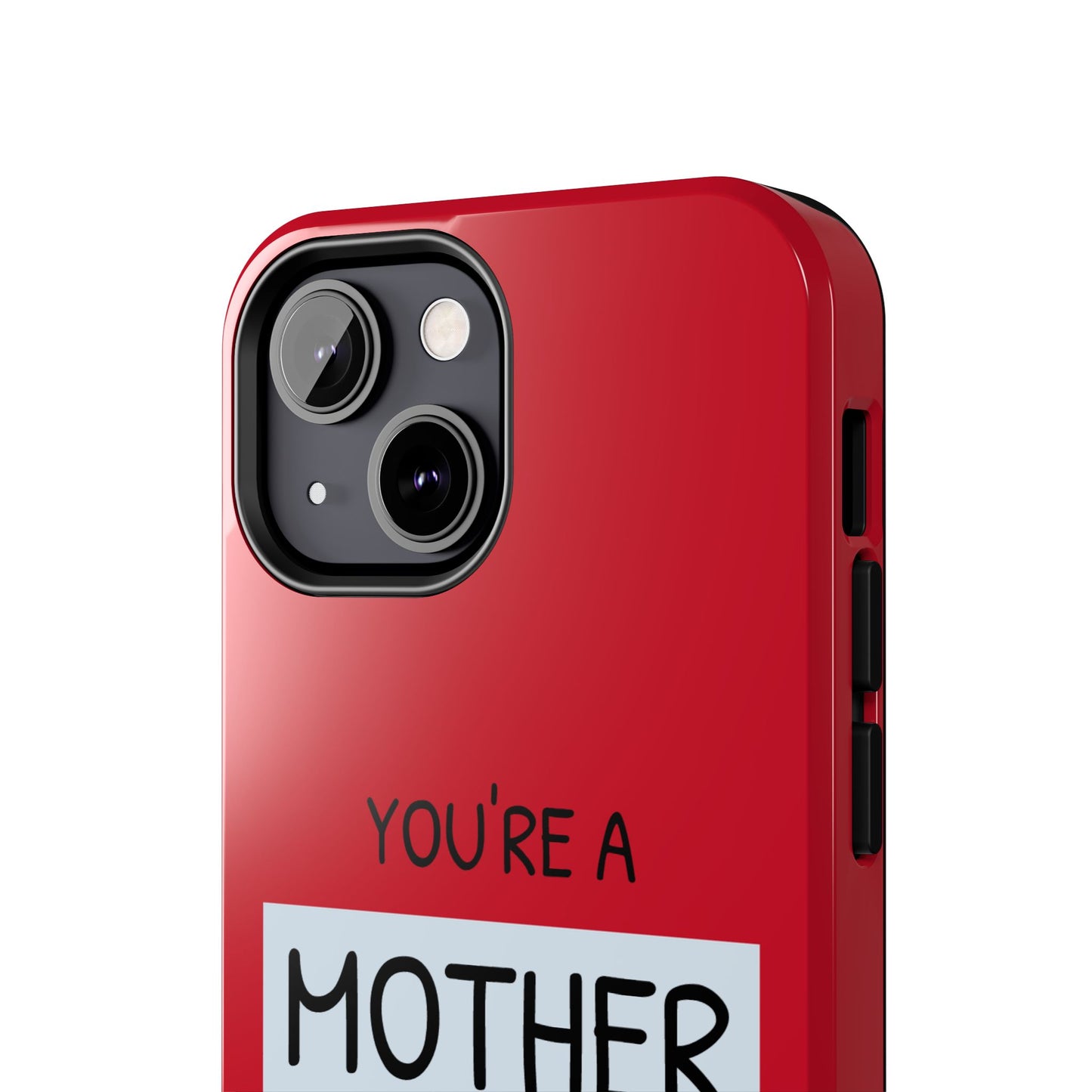You're a Mother Like No Other Tough Red Phone Case - for iPhone
