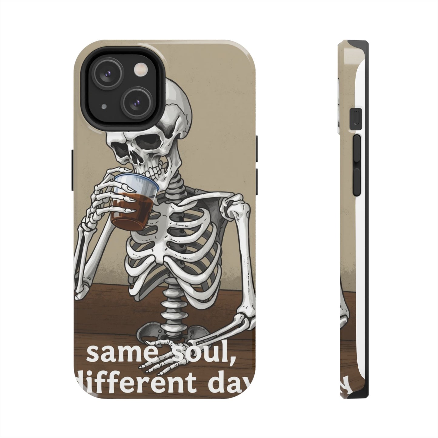 Funny Skeleton Phone Case - 'Same Soul, Different Day' Tough Cover