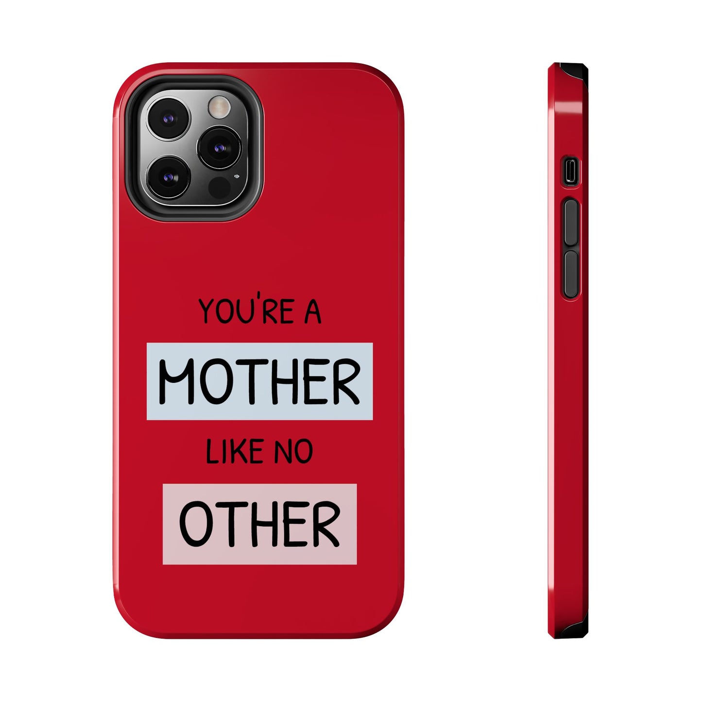 You're a Mother Like No Other Tough Red Phone Case - for iPhone