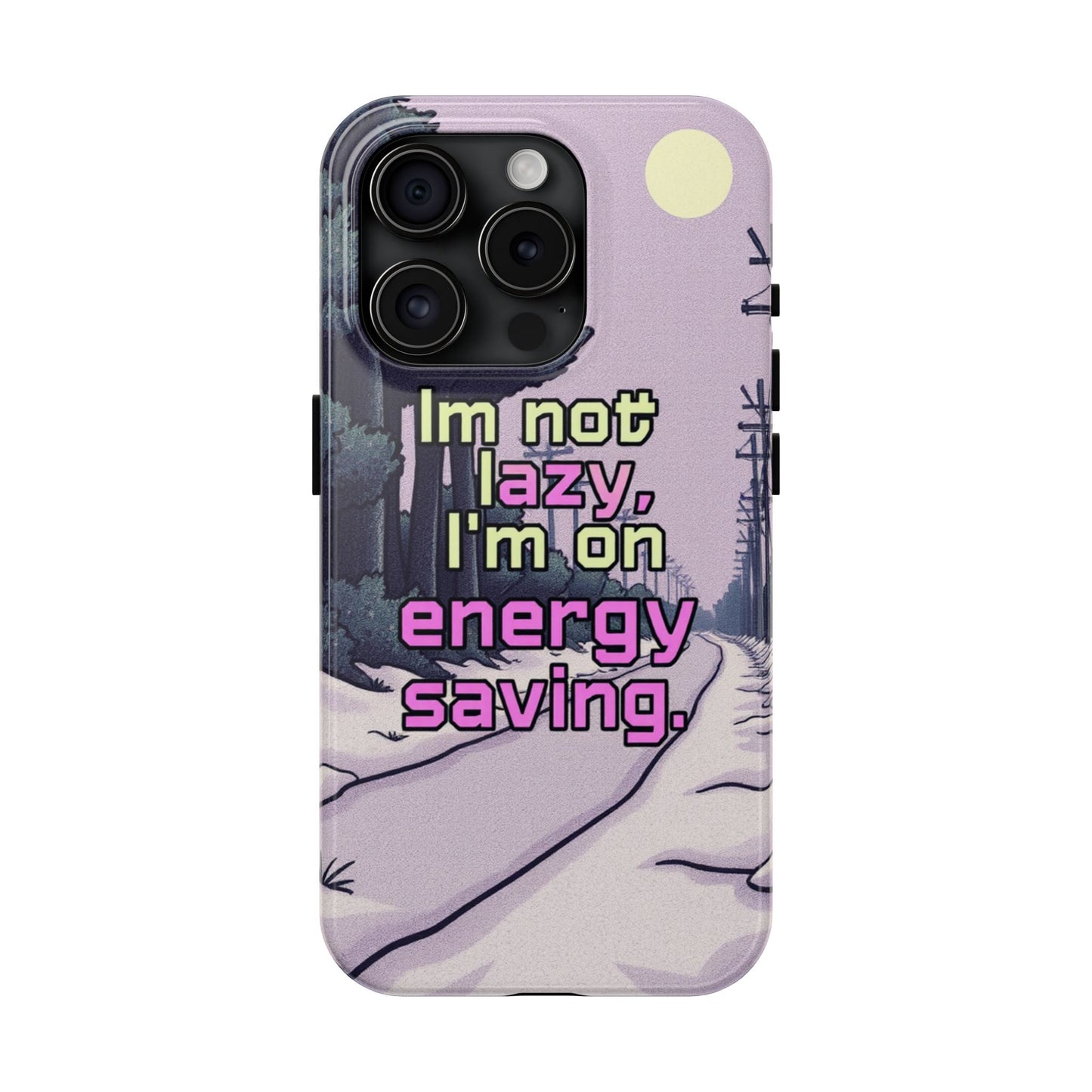 Humorous Tough Phone Case – "I'm Not Lazy, I'm On Energy Saving"