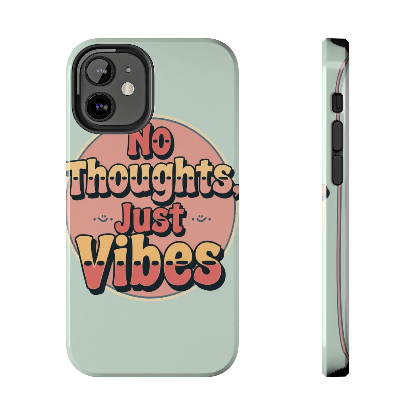No Thoughts Just Vibes Phone Case - Fun Tough Phone Cover for Positive Energy