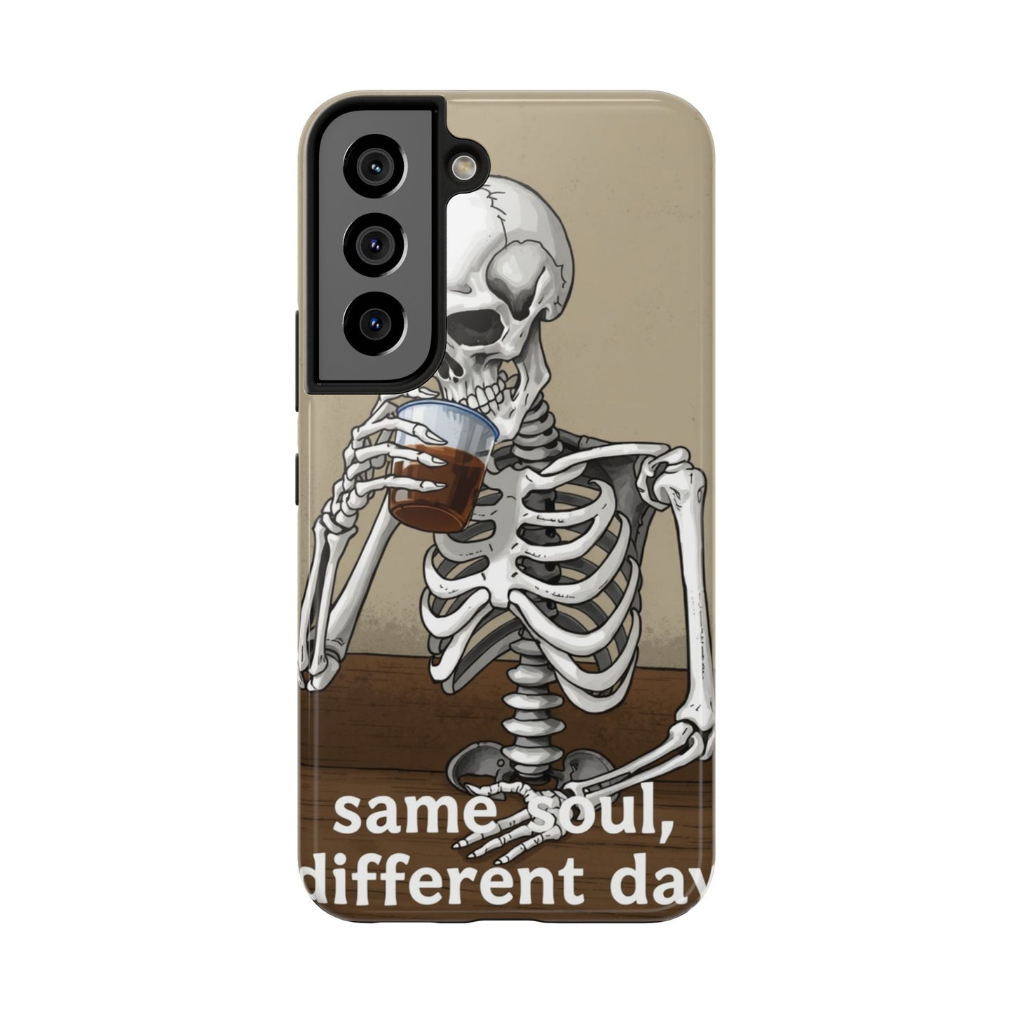 Funny Skeleton Phone Case - 'Same Soul, Different Day' Tough Cover